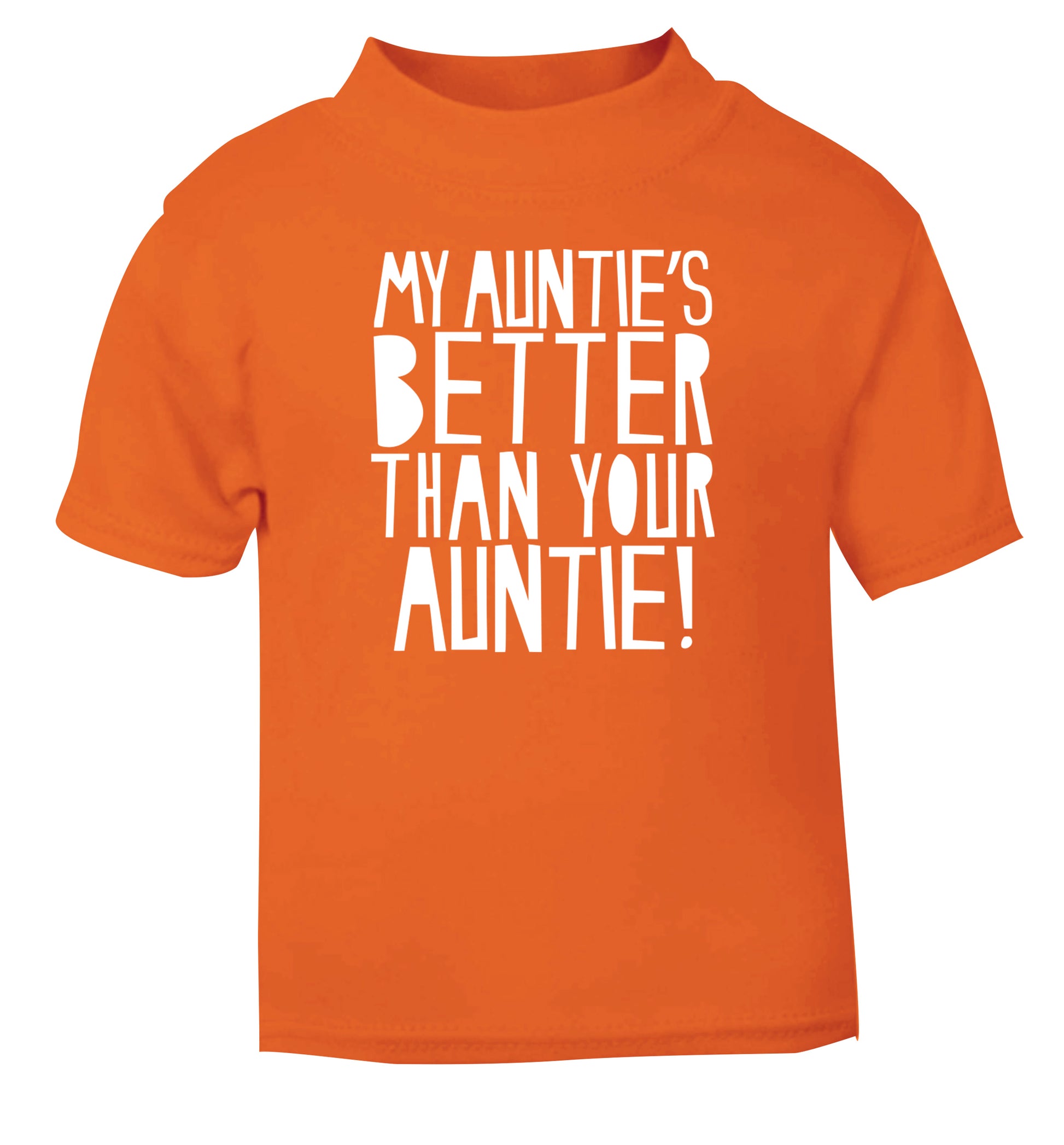 My auntie's better than your auntie orange Baby Toddler Tshirt 2 Years