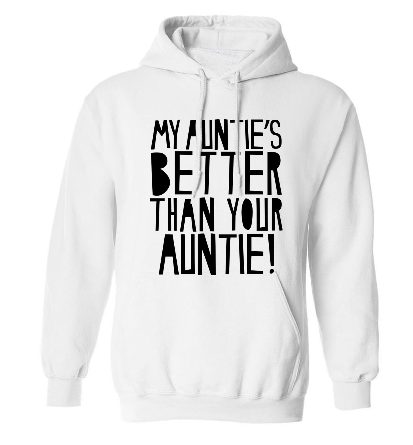 My auntie's better than your auntie adults unisex white hoodie 2XL