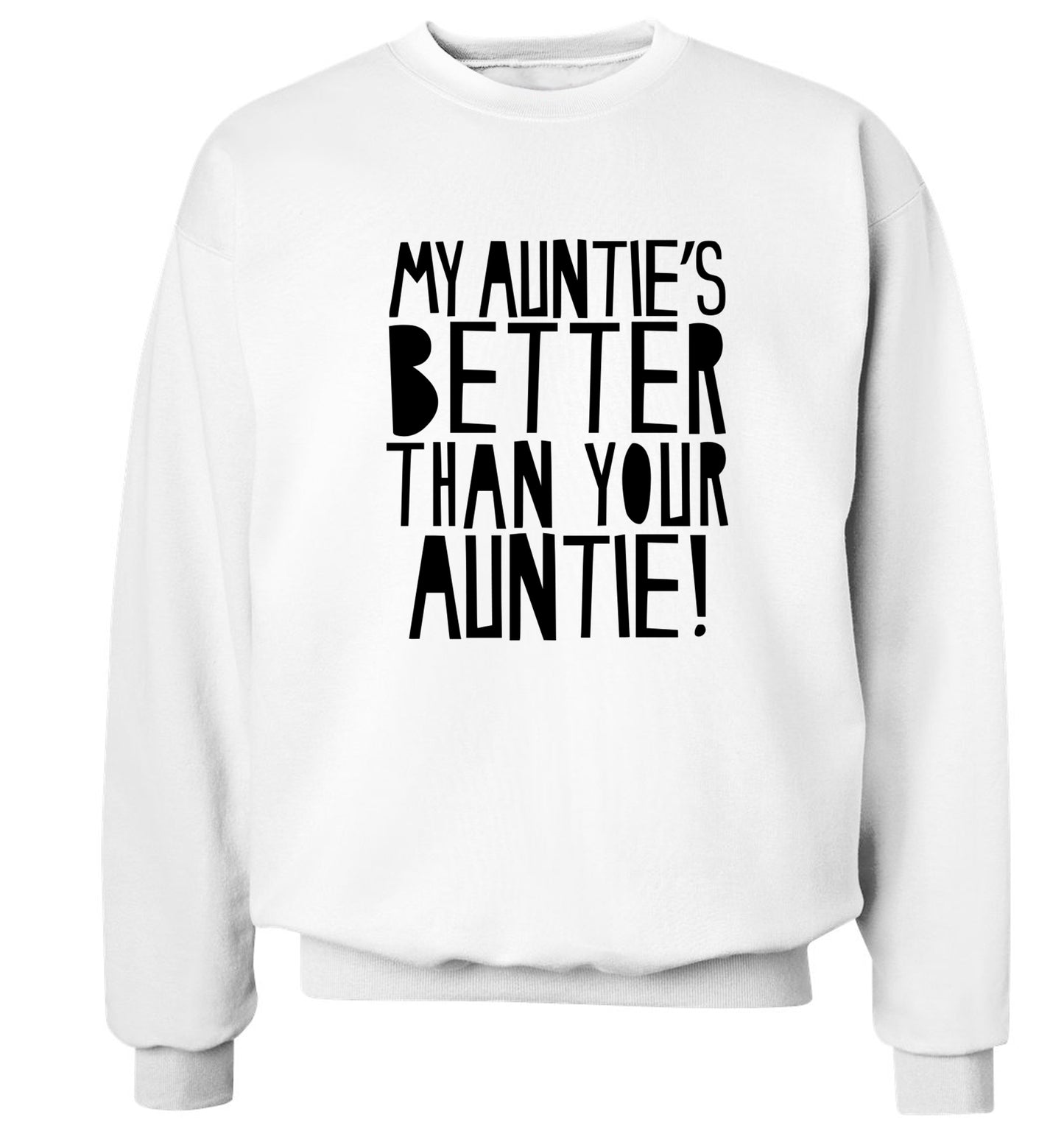 My auntie's better than your auntie Adult's unisex white Sweater 2XL