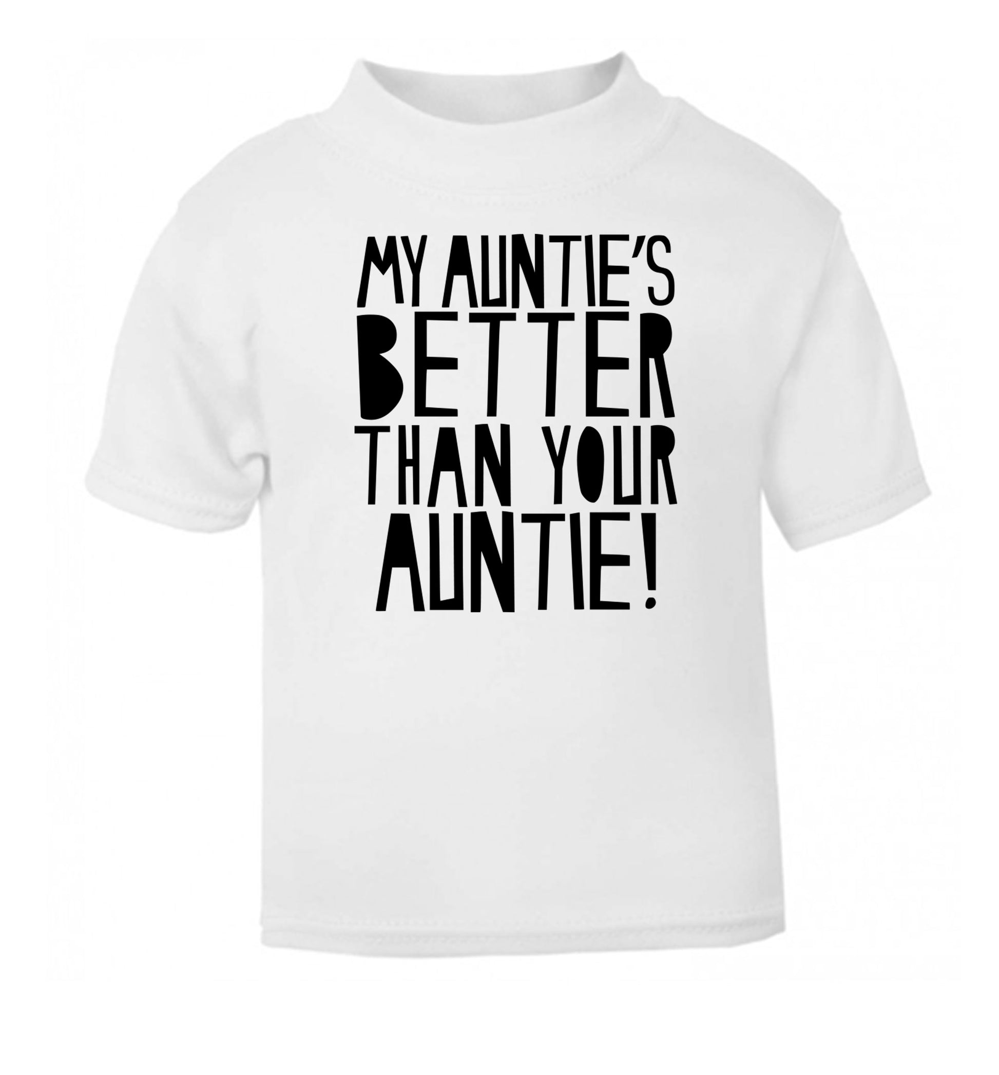 My auntie's better than your auntie white Baby Toddler Tshirt 2 Years