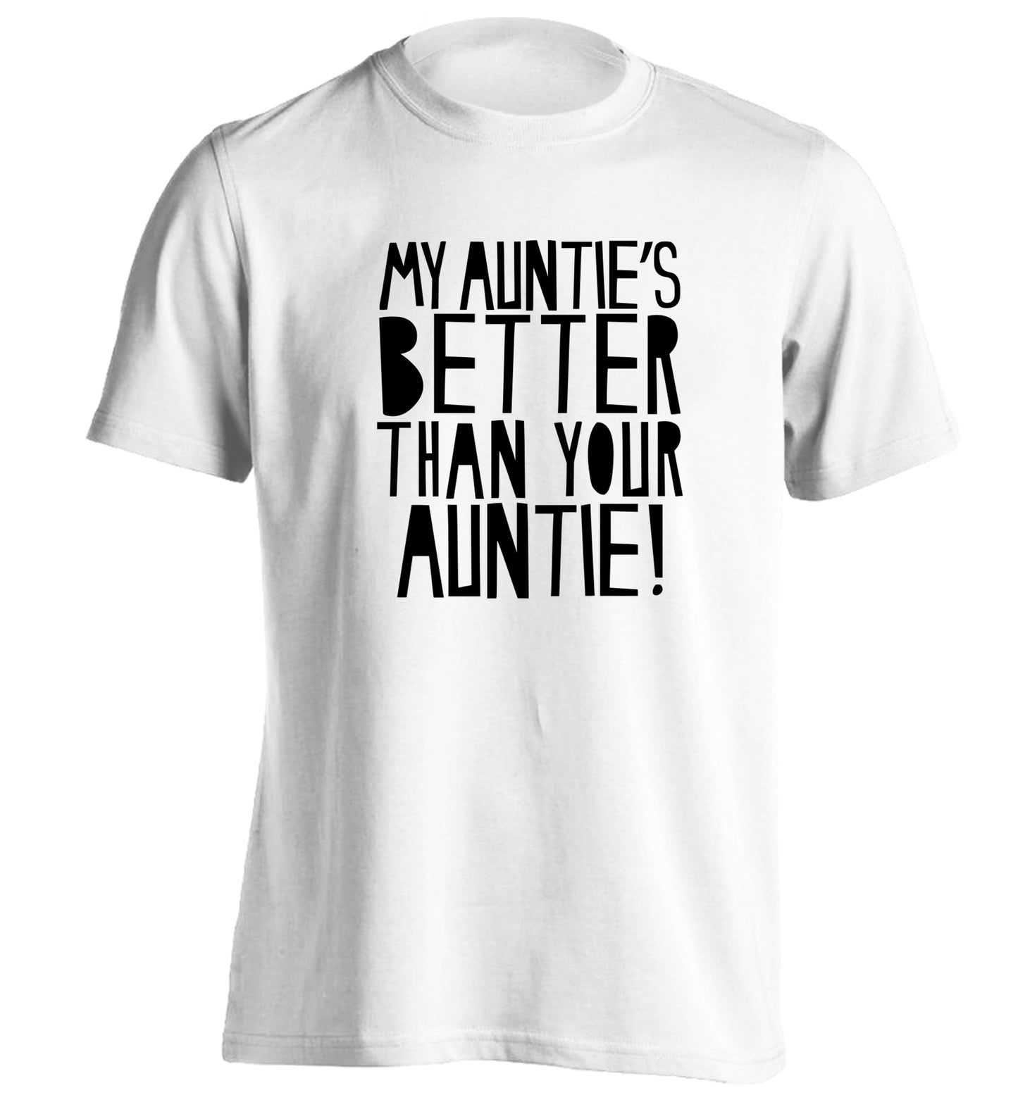 My auntie's better than your auntie adults unisex white Tshirt 2XL