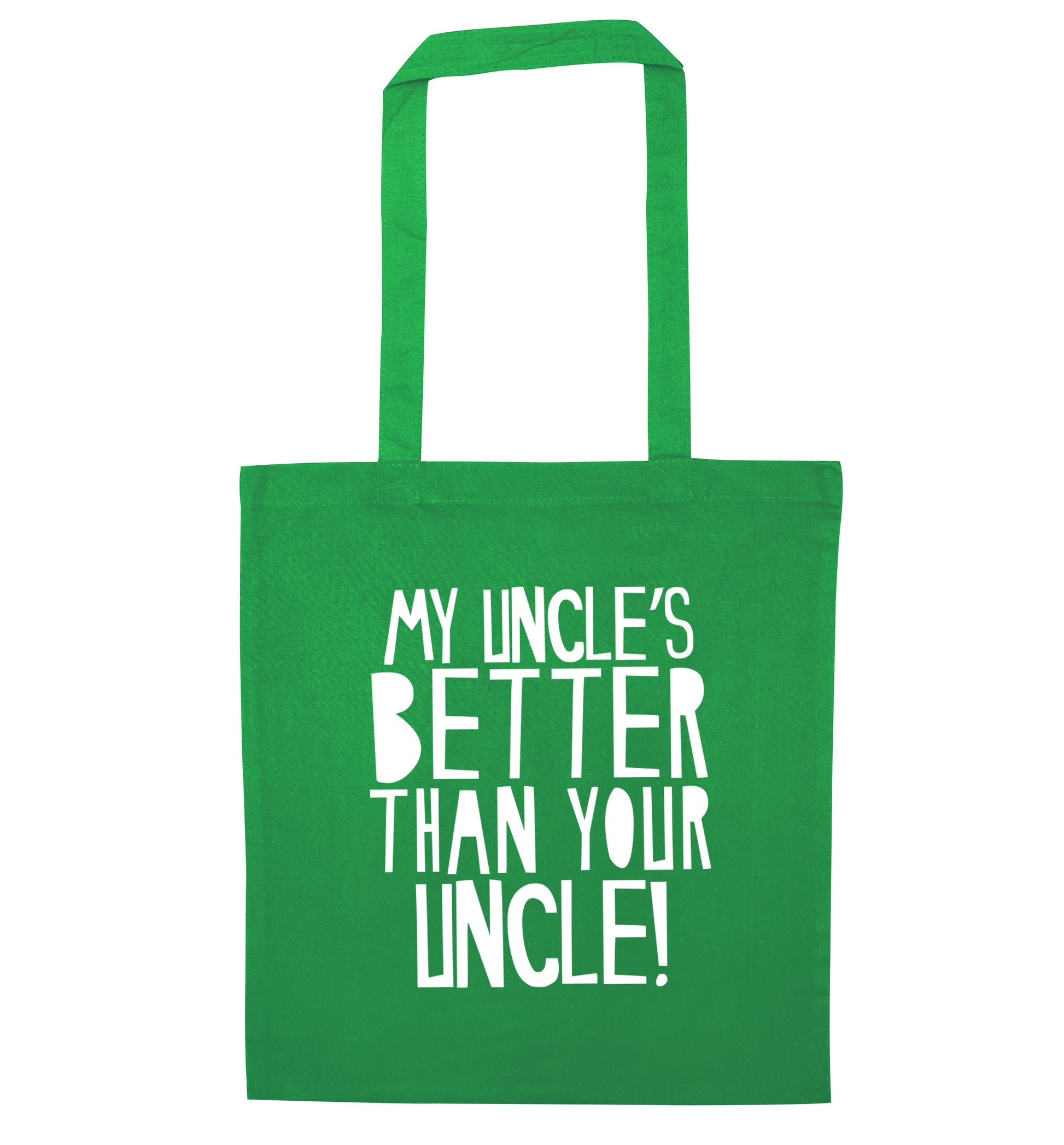 My uncles better than your uncle green tote bag