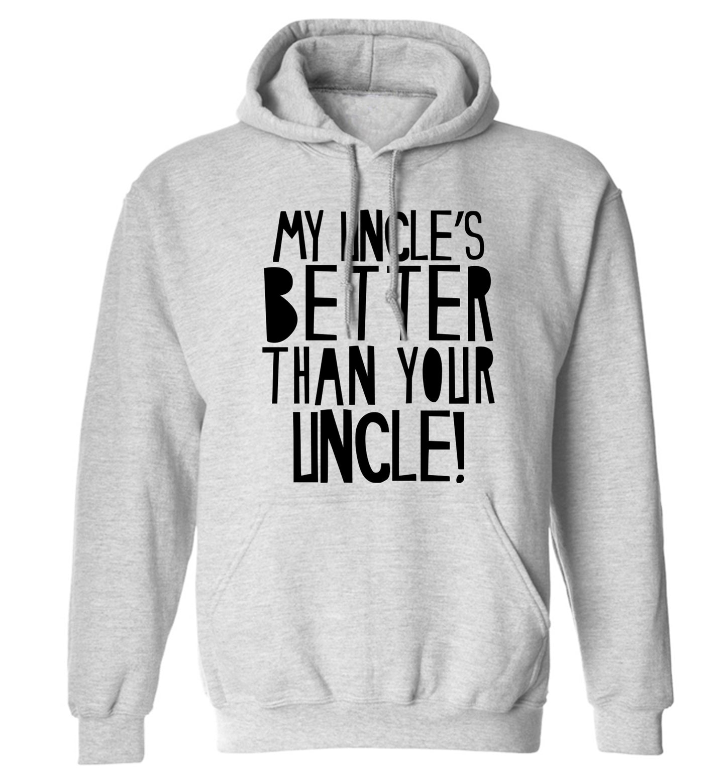 My uncles better than your uncle adults unisex grey hoodie 2XL