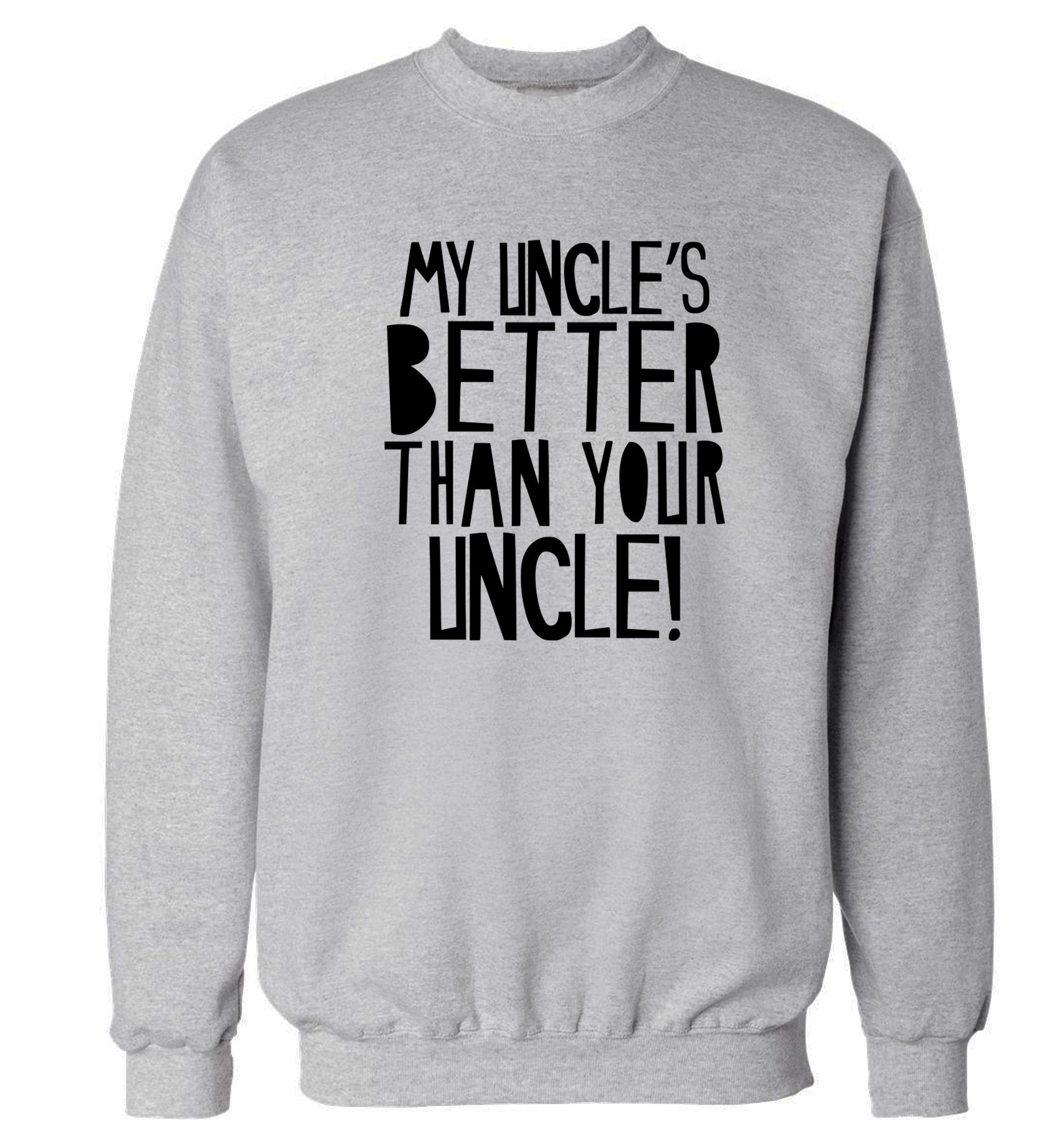 My uncles better than your uncle Adult's unisex grey Sweater 2XL