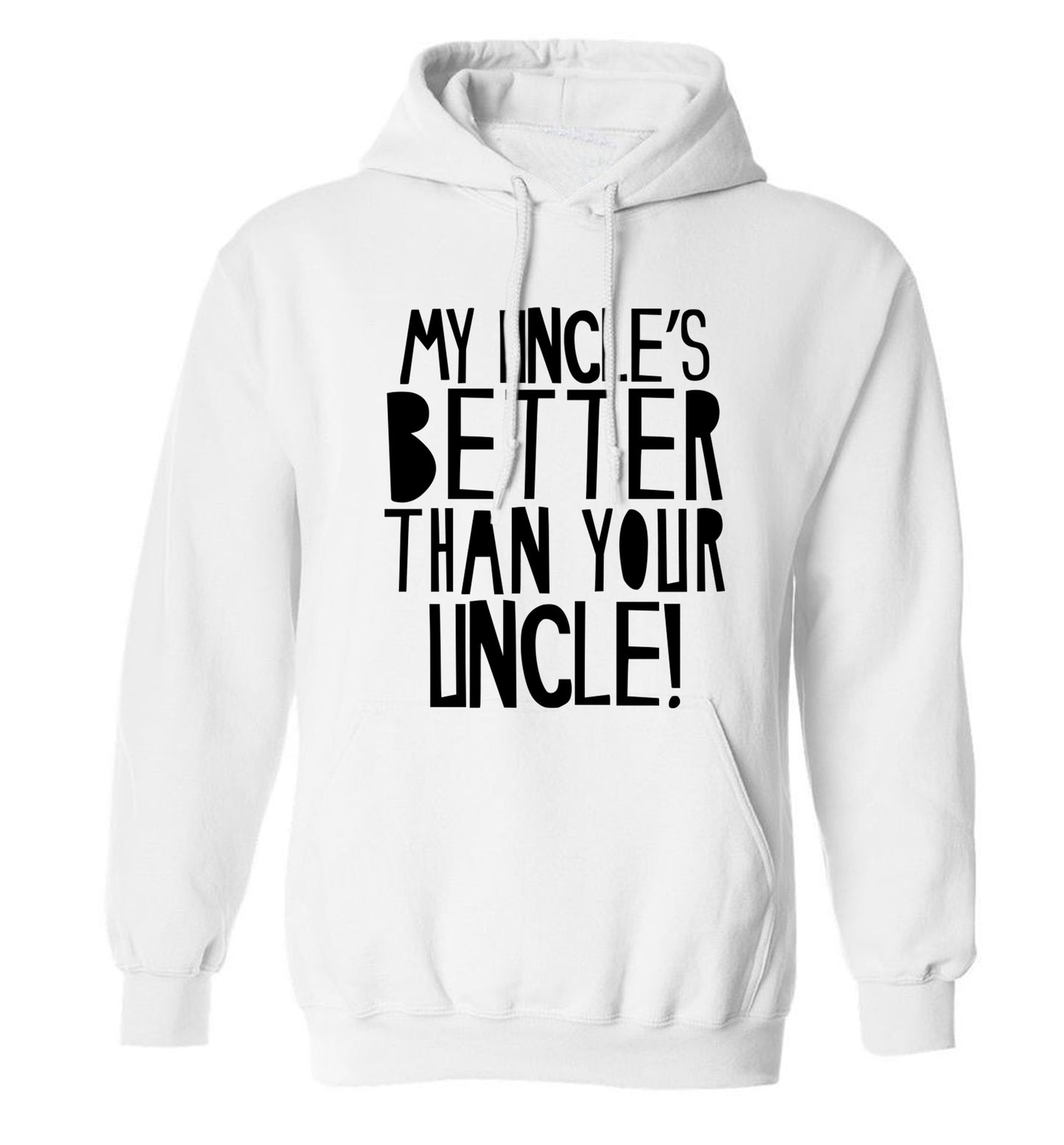 My uncles better than your uncle adults unisex white hoodie 2XL