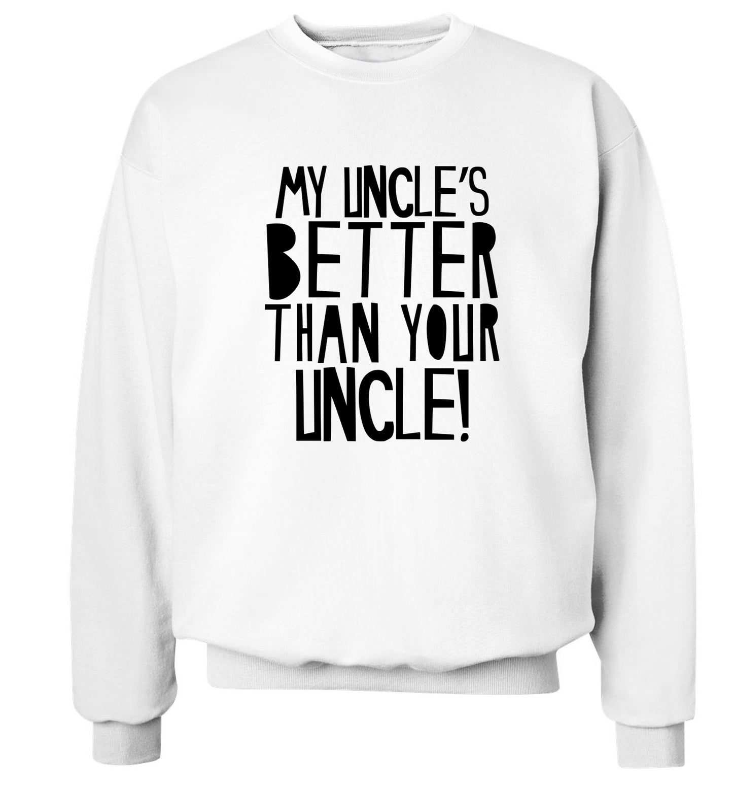 My uncles better than your uncle Adult's unisex white Sweater 2XL