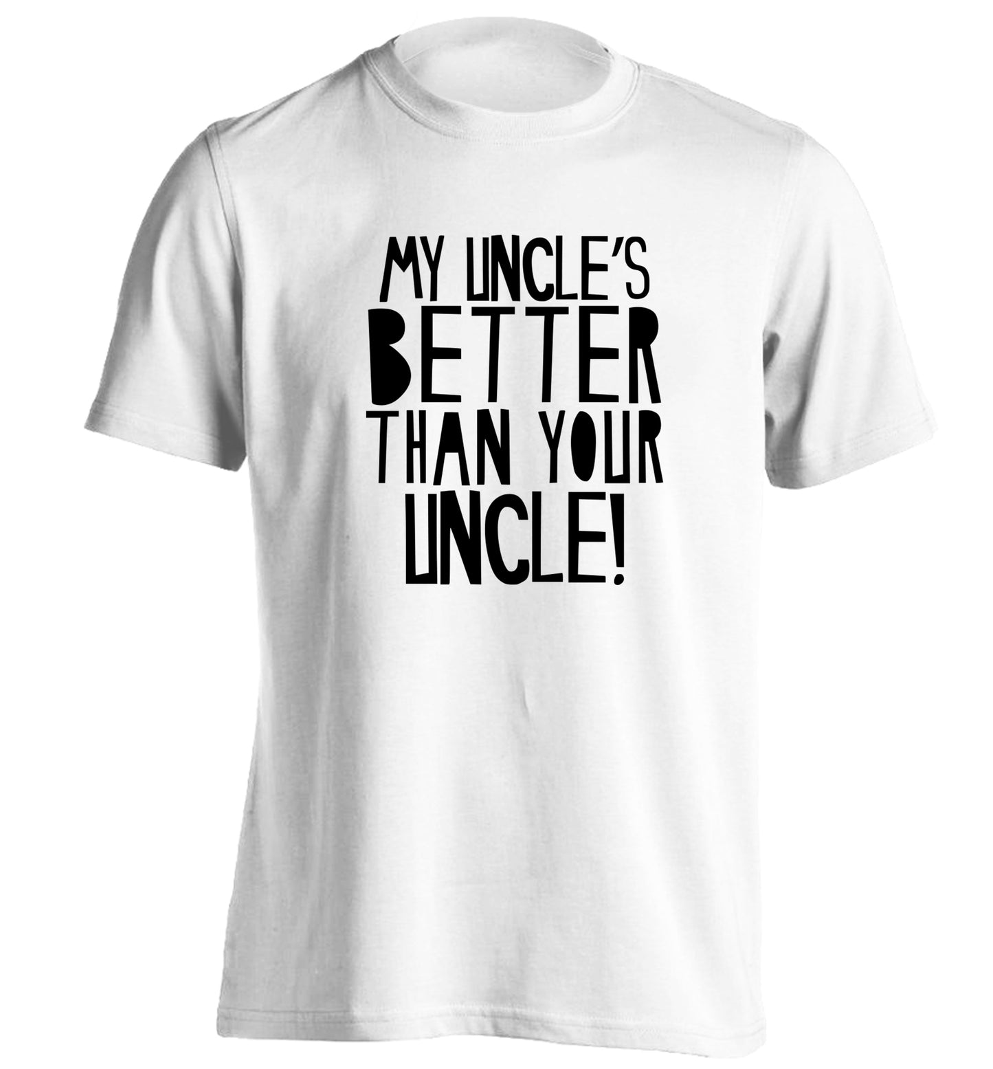 My uncles better than your uncle adults unisex white Tshirt 2XL