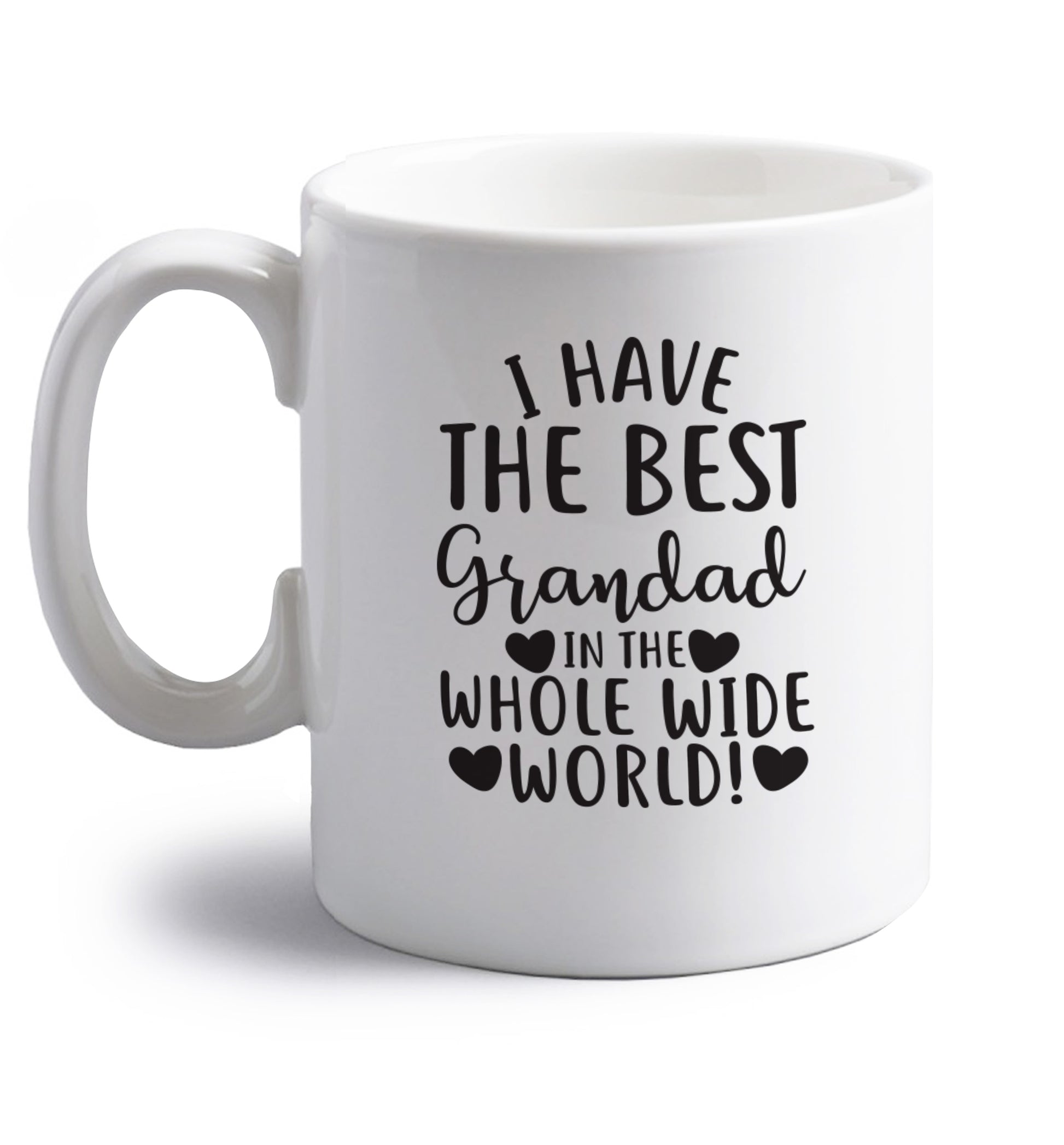 I have the best grandad in the whole wide world! right handed white ceramic mug 