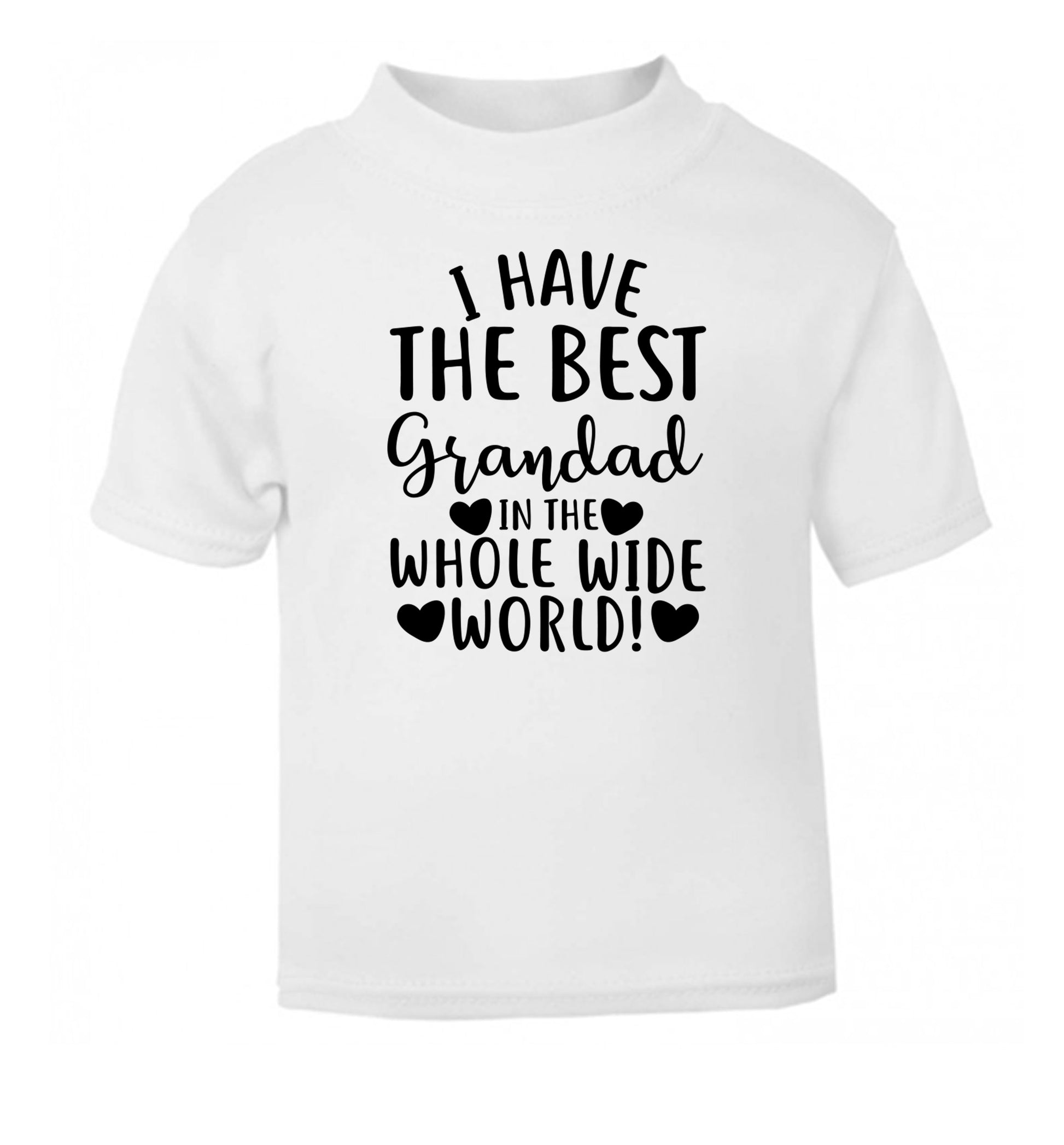 I have the best grandad in the whole wide world! white Baby Toddler Tshirt 2 Years