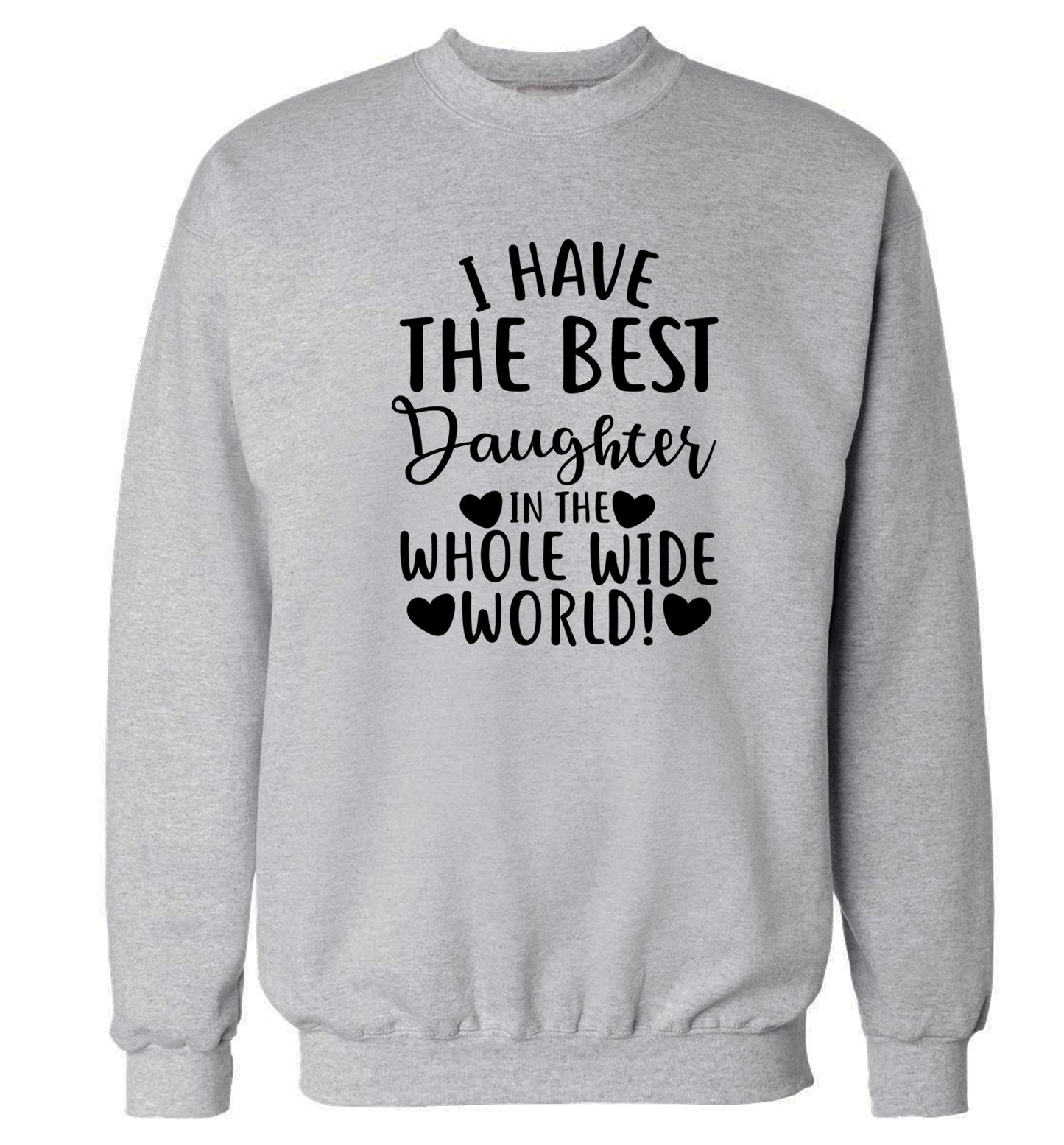 I have the best daughter in the whole wide world! Adult's unisex grey Sweater 2XL