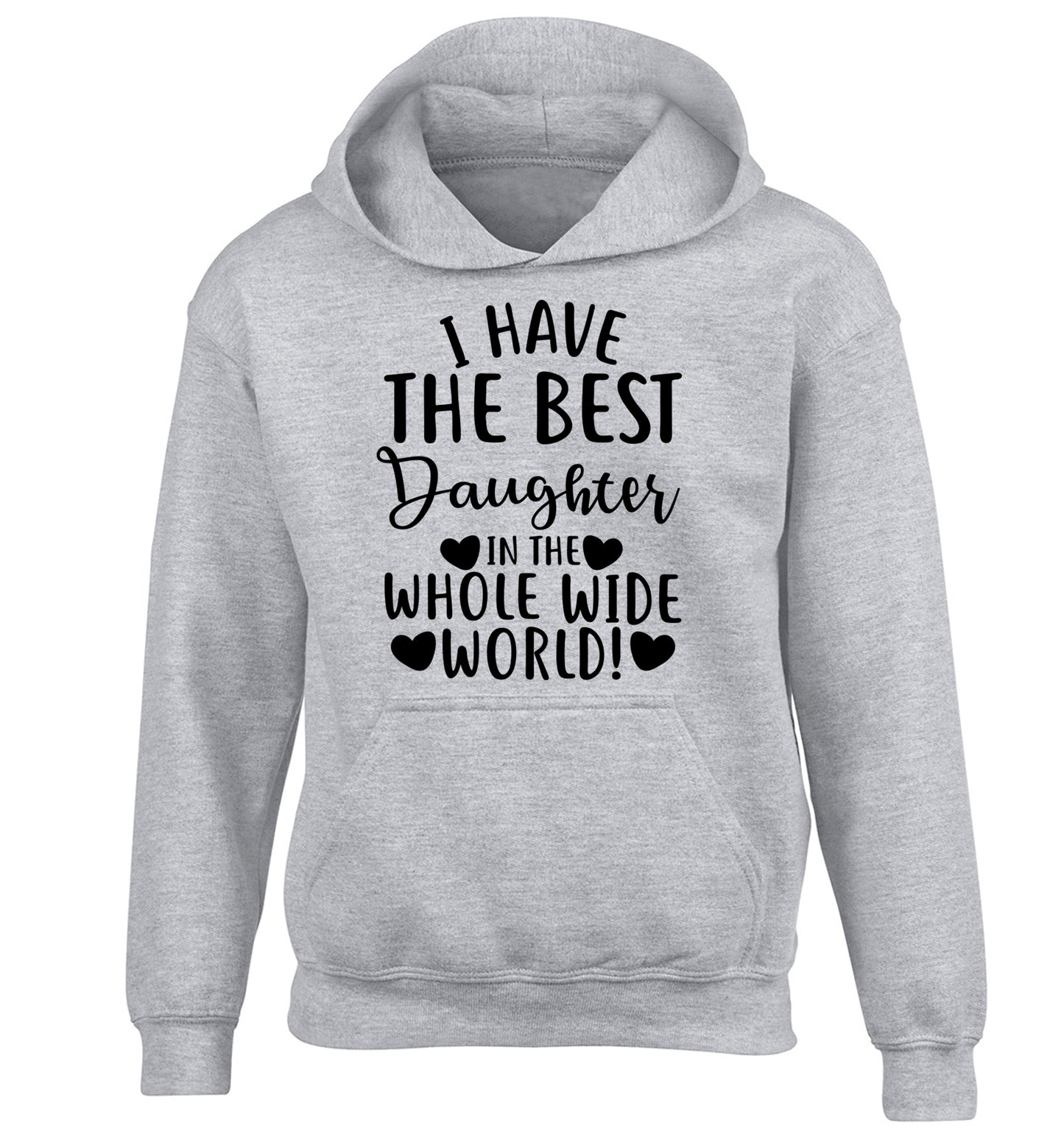 I have the best daughter in the whole wide world! children's grey hoodie 12-13 Years