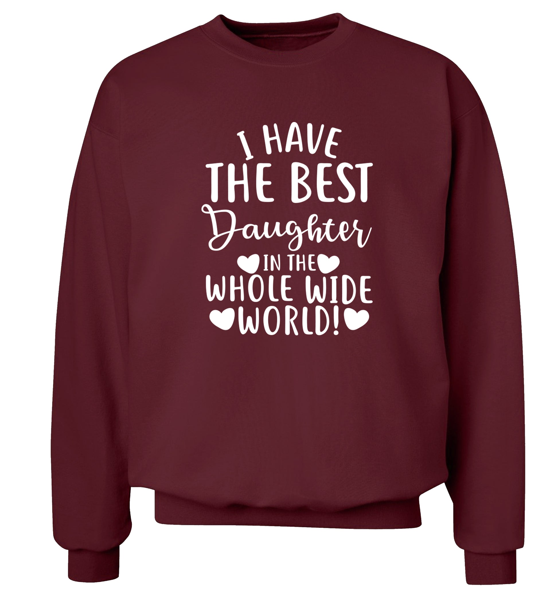 I have the best daughter in the whole wide world! Adult's unisex maroon Sweater 2XL