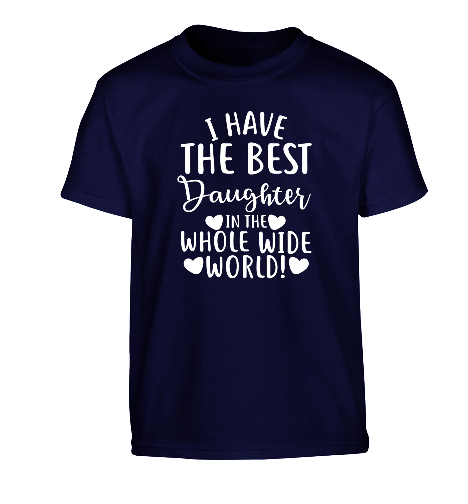 I have the best daughter in the whole wide world! Children's navy Tshirt 12-13 Years