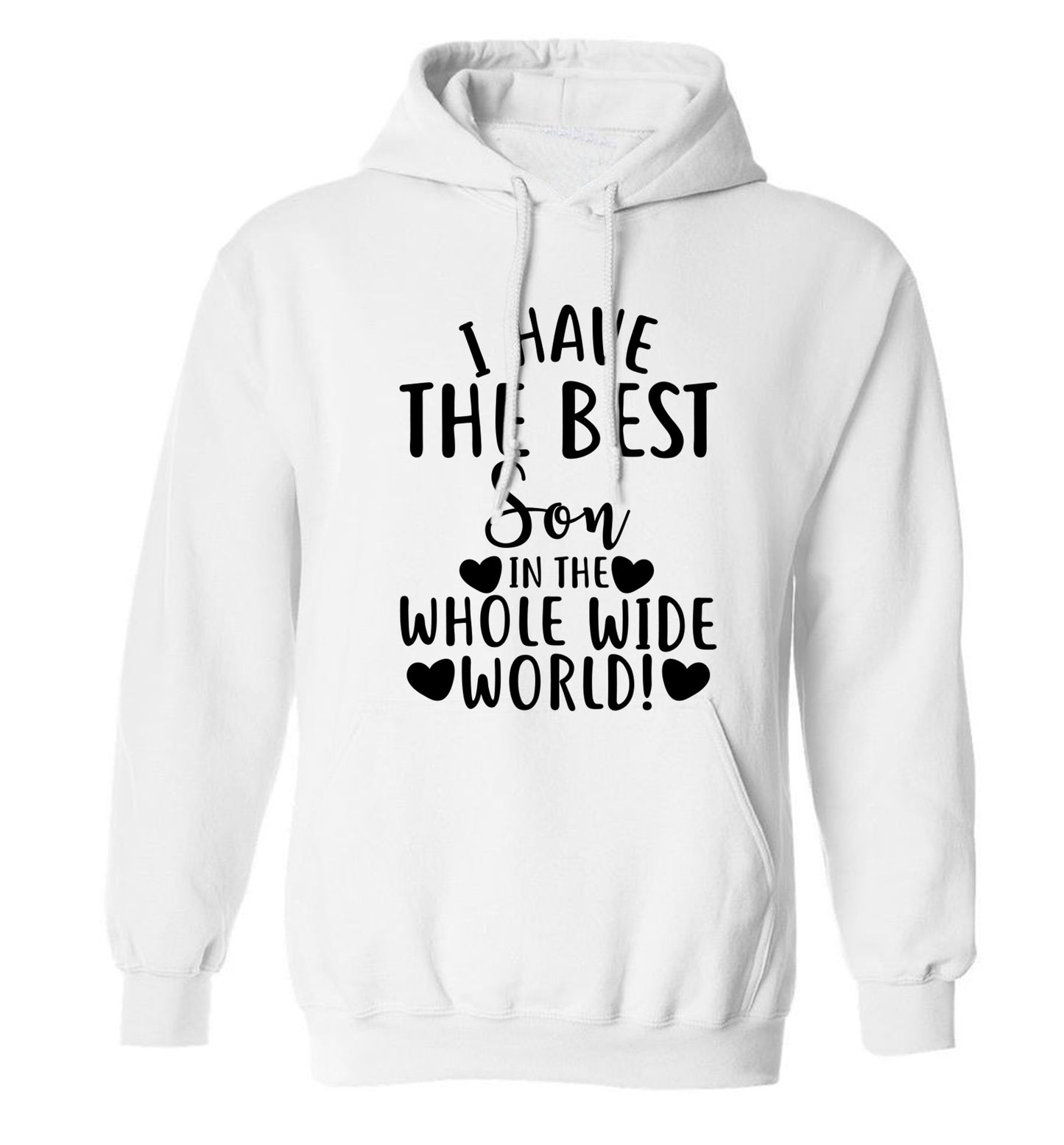 I have the best son in the whole wide world! adults unisex white hoodie 2XL