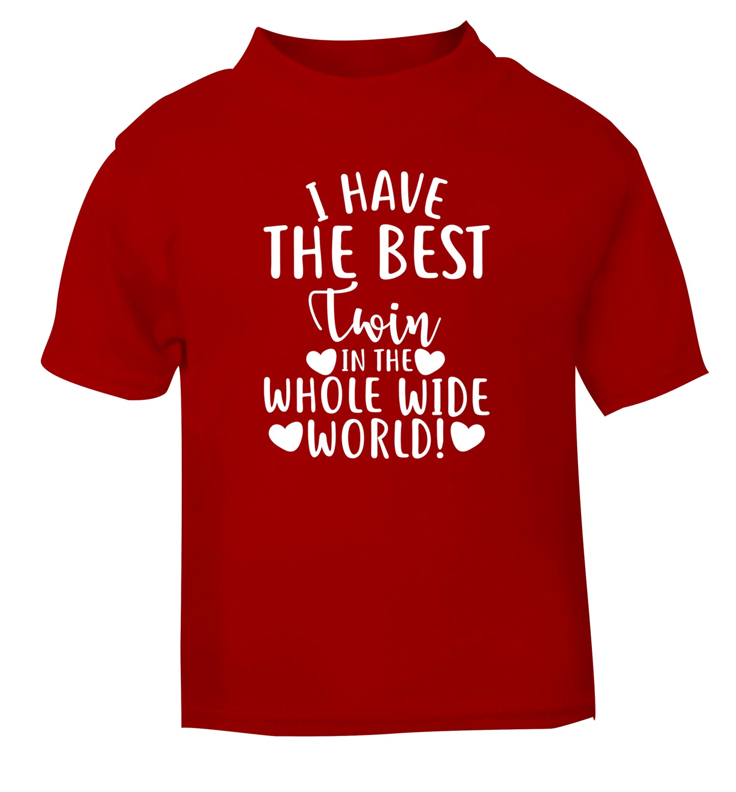I have the best twin in the whole wide world! red Baby Toddler Tshirt 2 Years