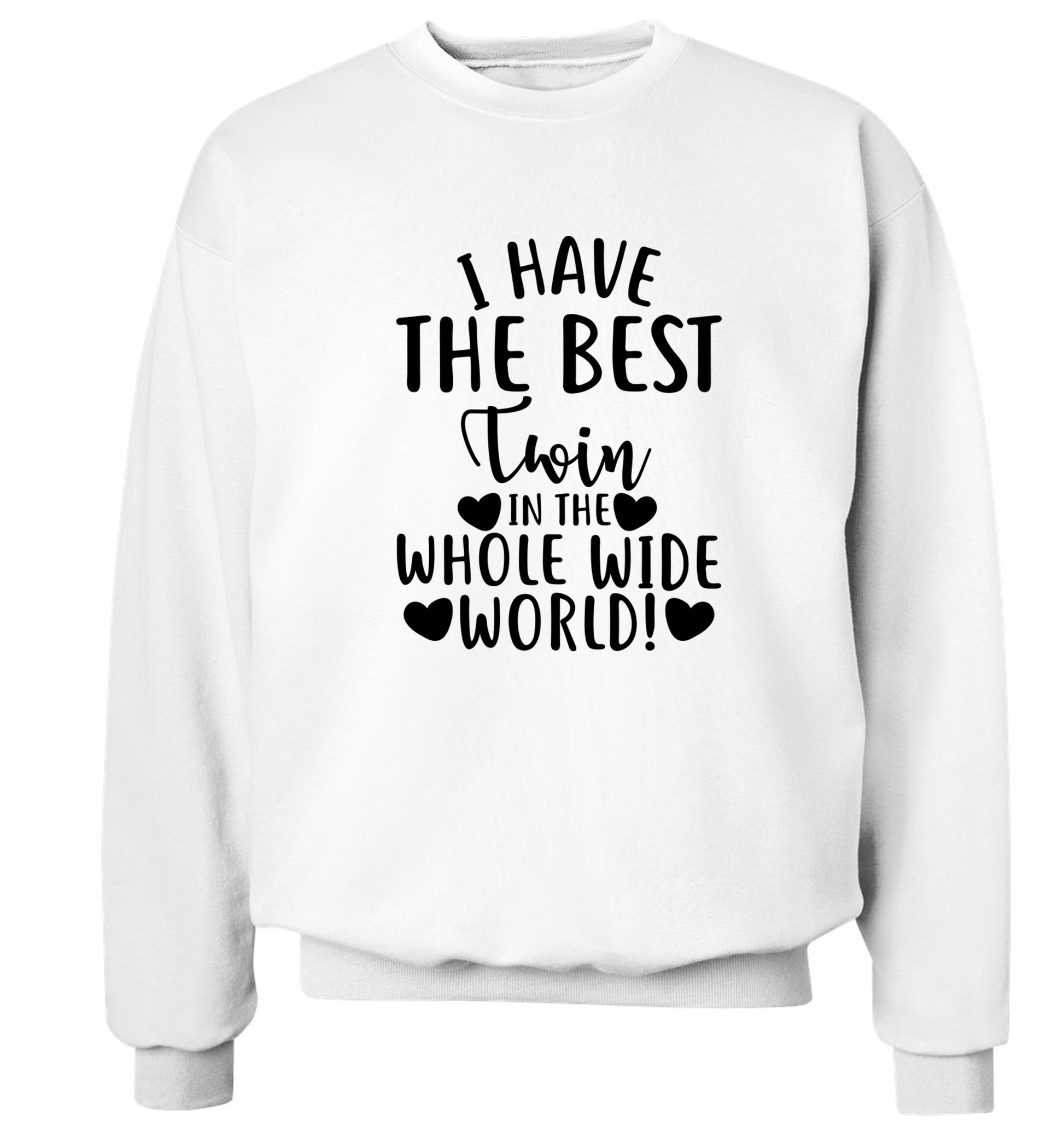 I have the best twin in the whole wide world! Adult's unisex white Sweater 2XL