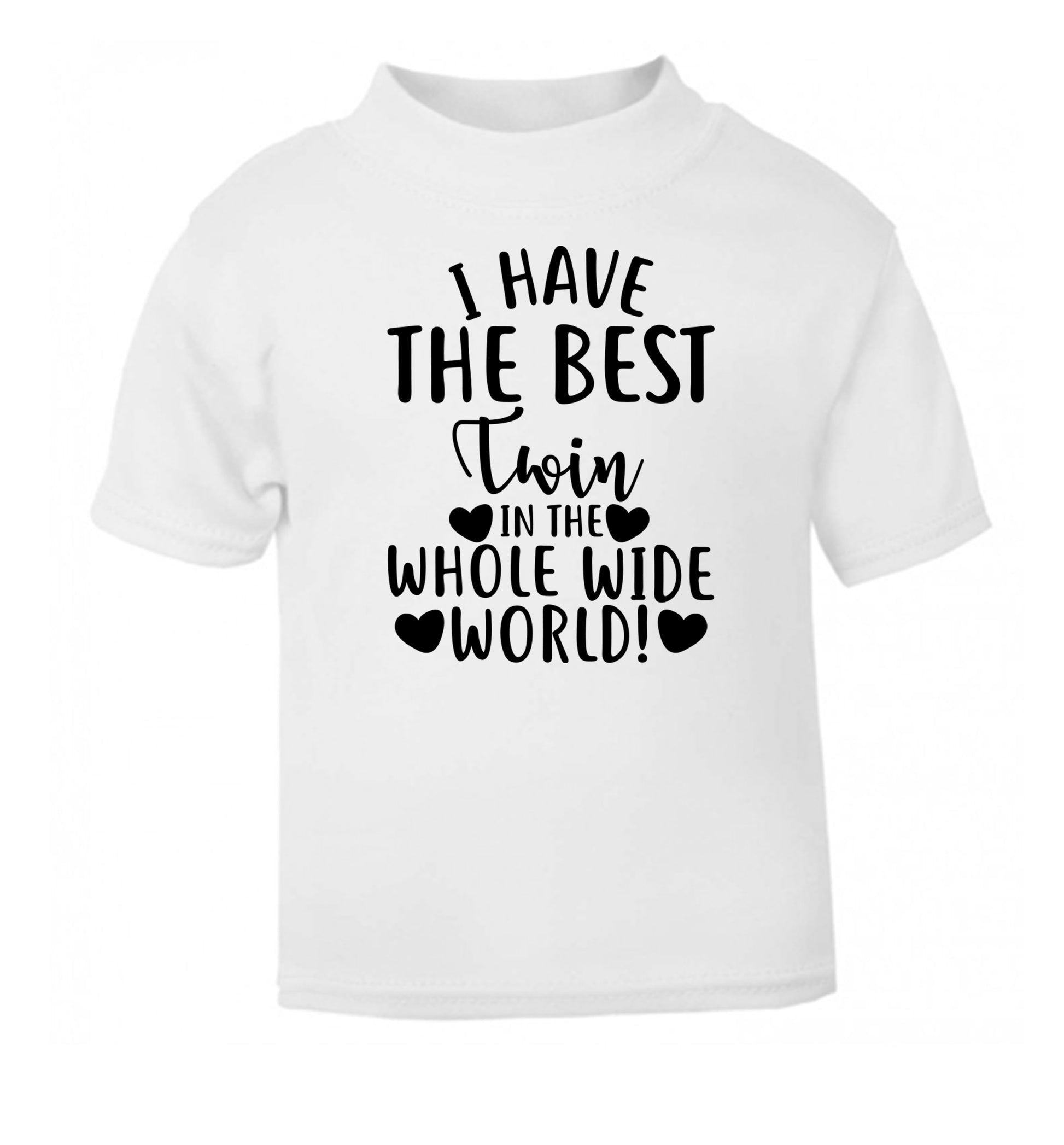 I have the best twin in the whole wide world! white Baby Toddler Tshirt 2 Years