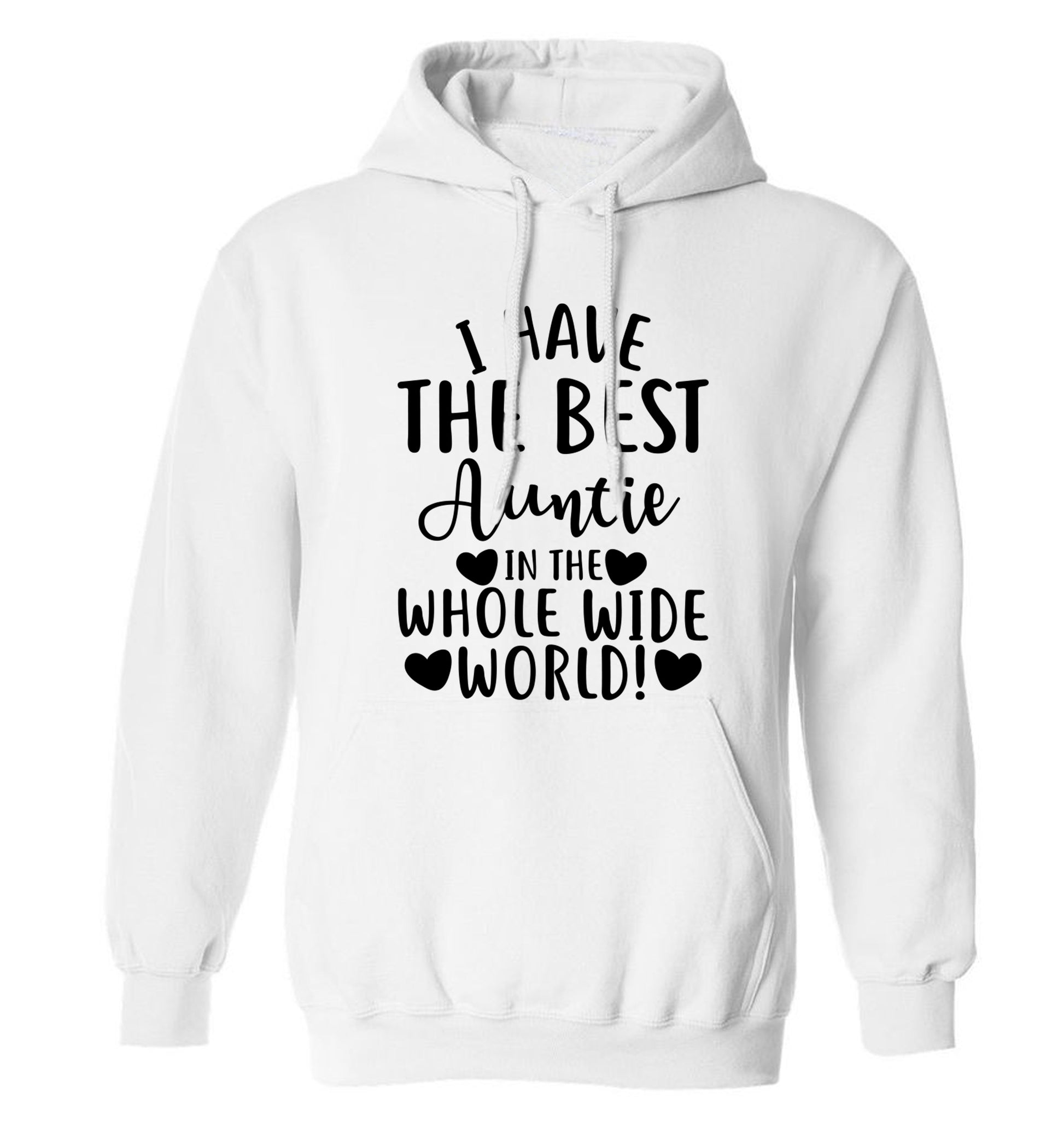 I have the best auntie in the whole wide world! adults unisex white hoodie 2XL