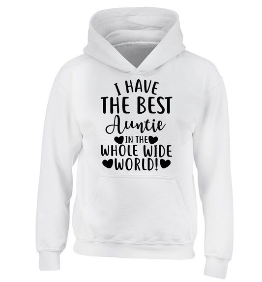 I have the best auntie in the whole wide world! children's white hoodie 12-13 Years