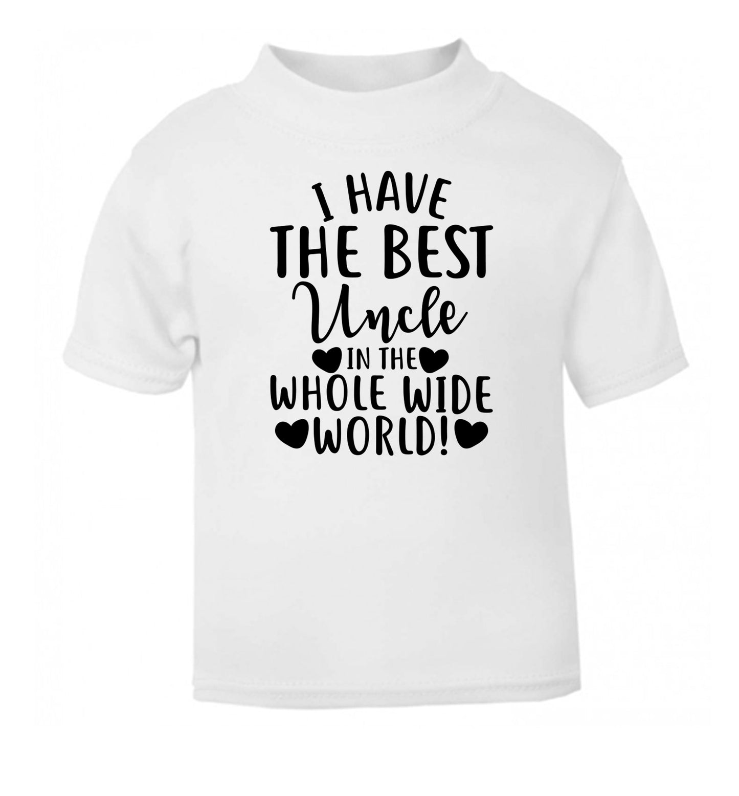 I have the best uncle in the whole wide world! white Baby Toddler Tshirt 2 Years