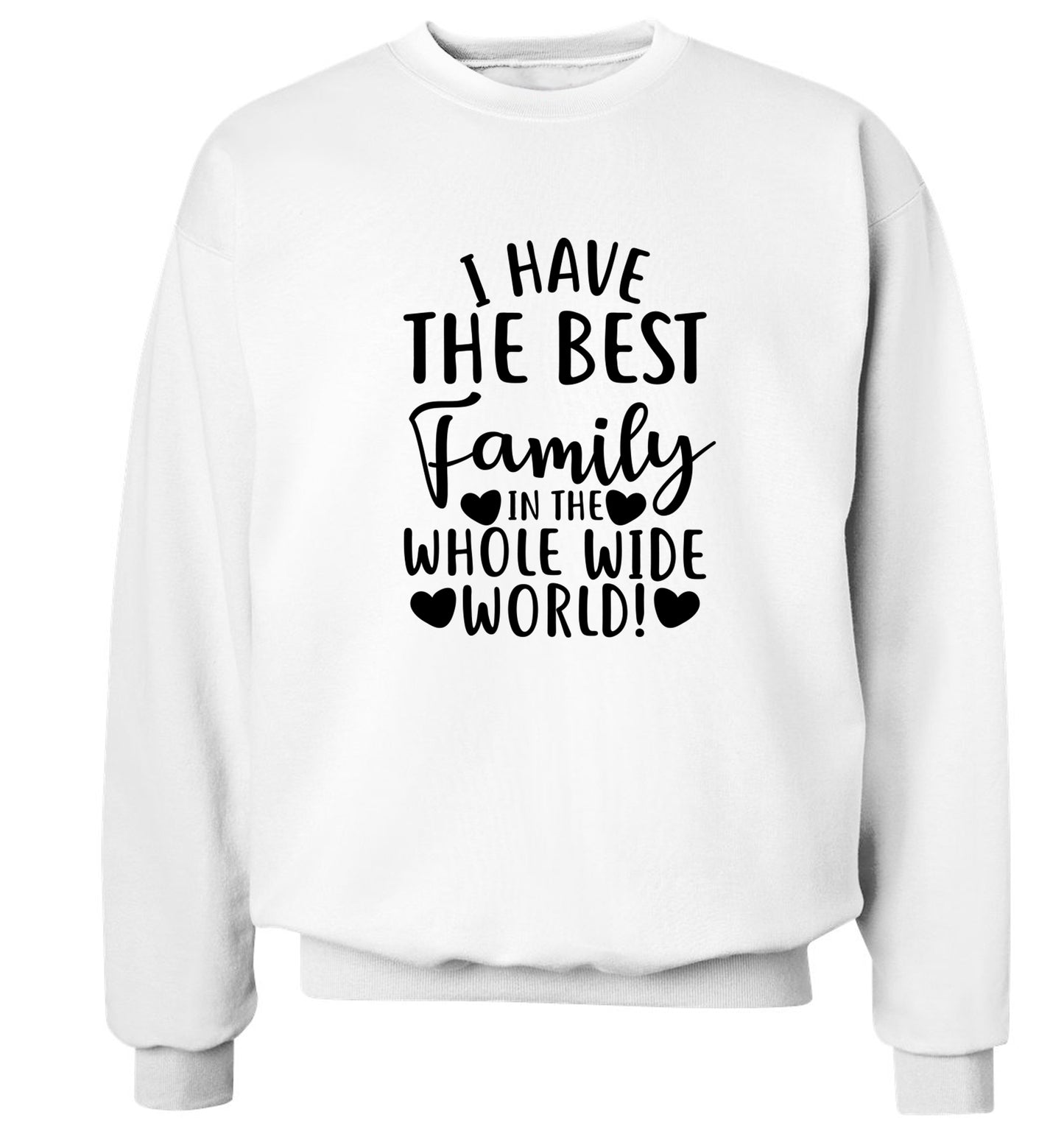 I have the best family in the whole wide world! Adult's unisex white Sweater 2XL