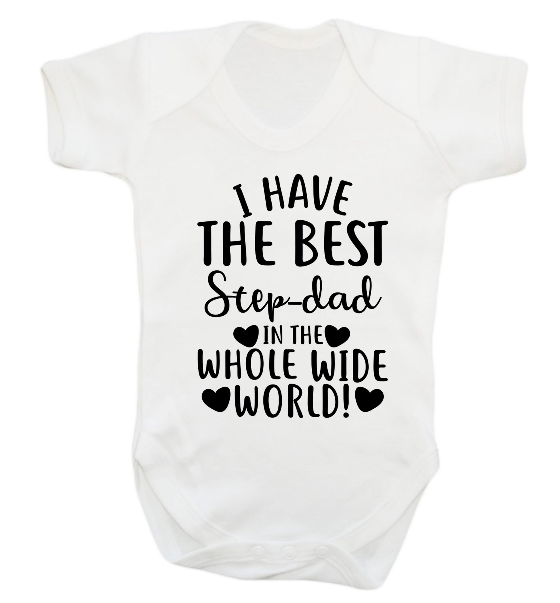 I have the best step-dad in the whole wide world! Baby Vest white 18-24 months