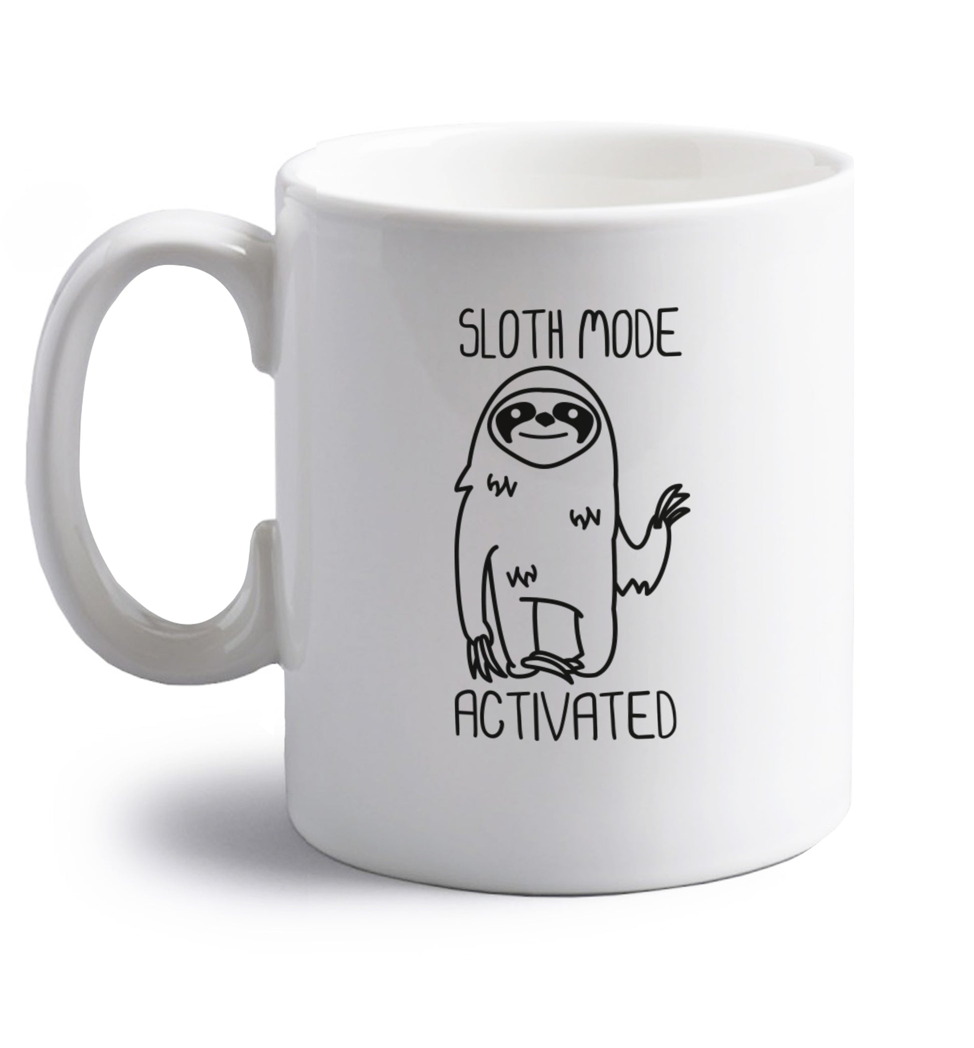 Sloth mode acitvated right handed white ceramic mug 