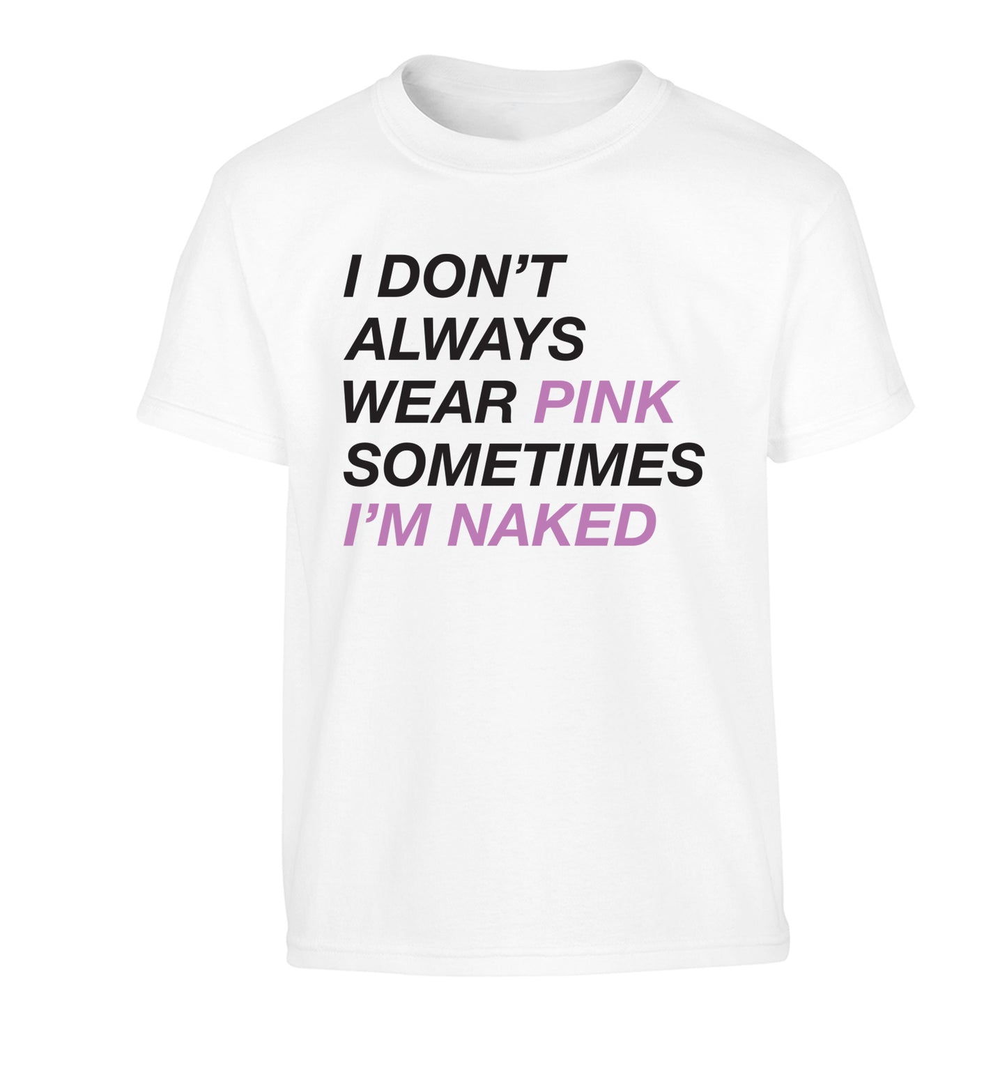 I don't always wear pink sometimes I'm naked Children's white Tshirt 12-13 Years