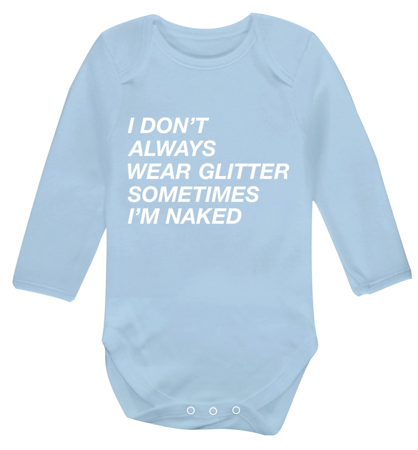 I don't always wear glitter sometimes I'm naked! Baby Vest long sleeved pale blue 6-12 months