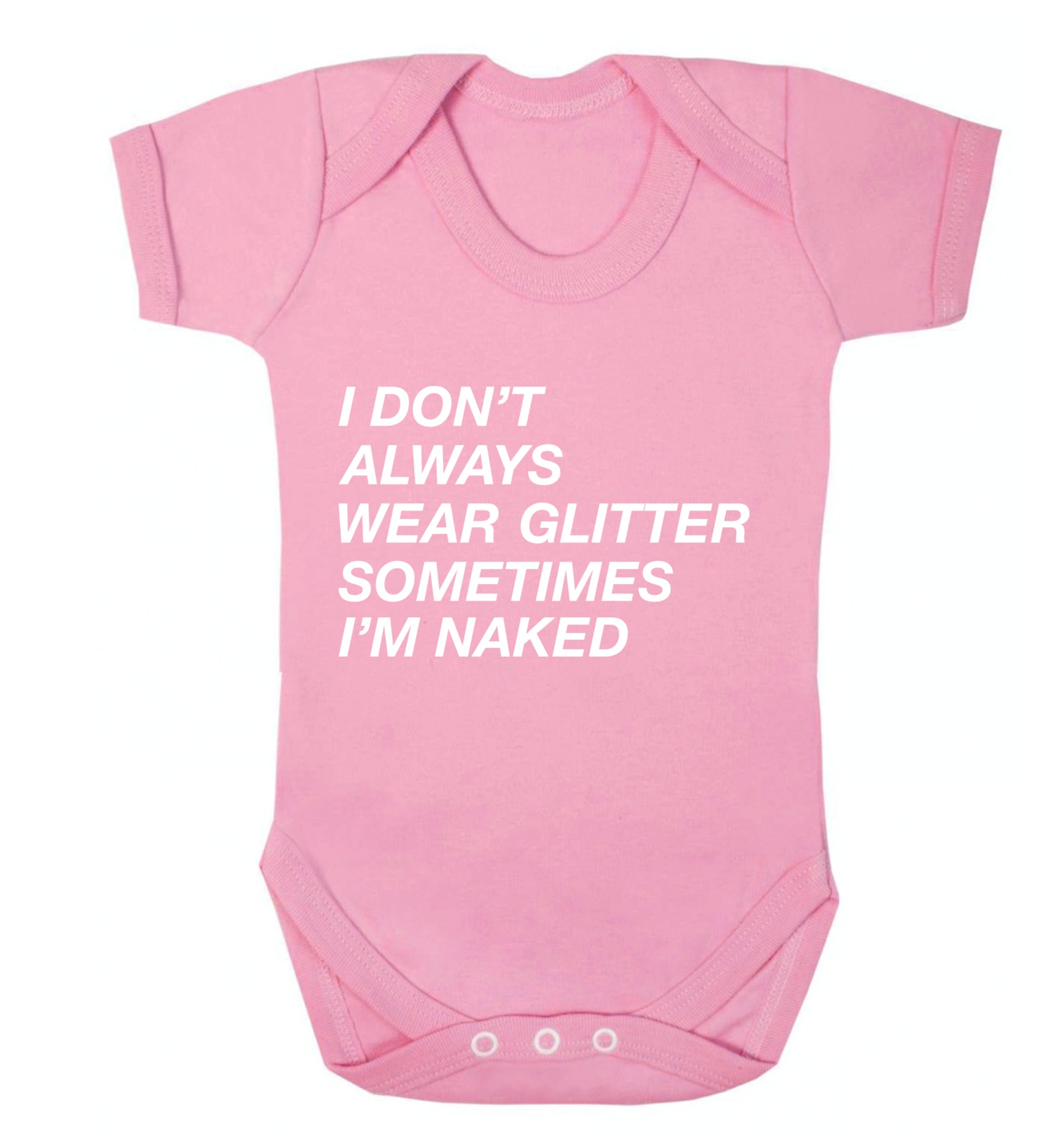 I don't always wear glitter sometimes I'm naked! Baby Vest pale pink 18-24 months
