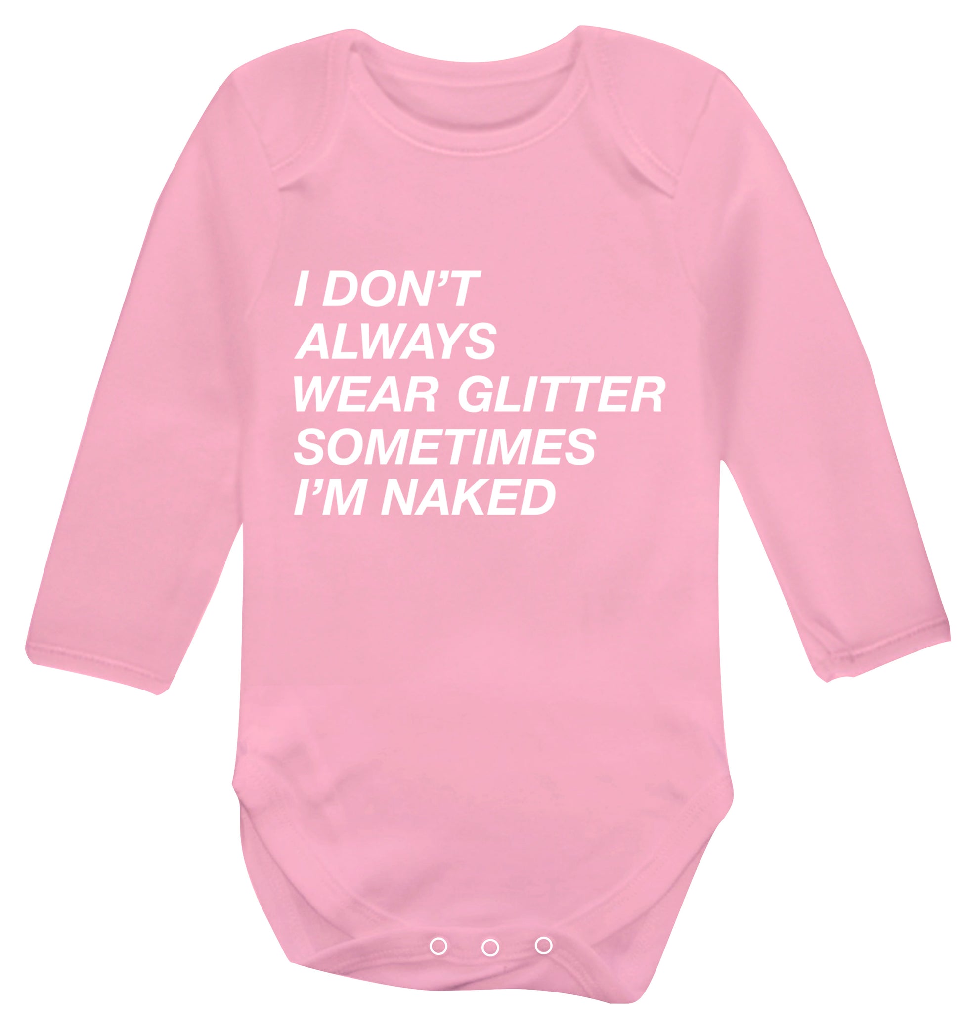 I don't always wear glitter sometimes I'm naked! Baby Vest long sleeved pale pink 6-12 months