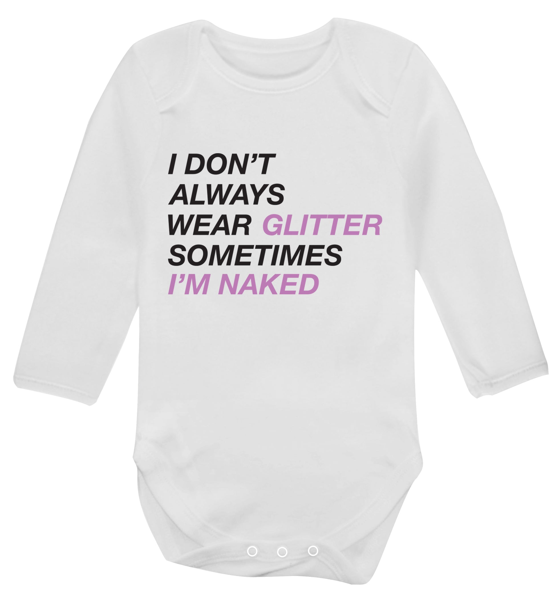 I don't always wear glitter sometimes I'm naked! Baby Vest long sleeved white 6-12 months