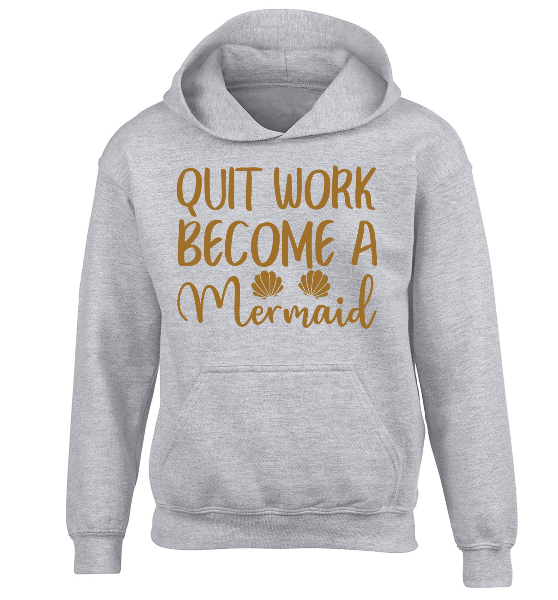 Quit work become a mermaid children's grey hoodie 12-13 Years