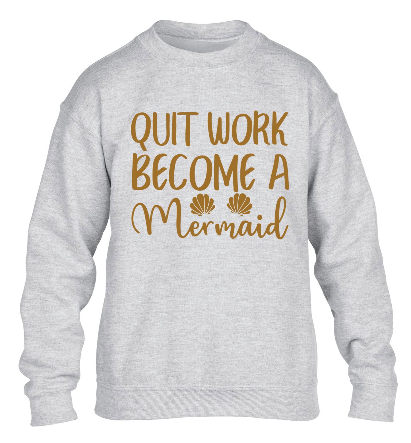Quit work become a mermaid children's grey sweater 12-13 Years