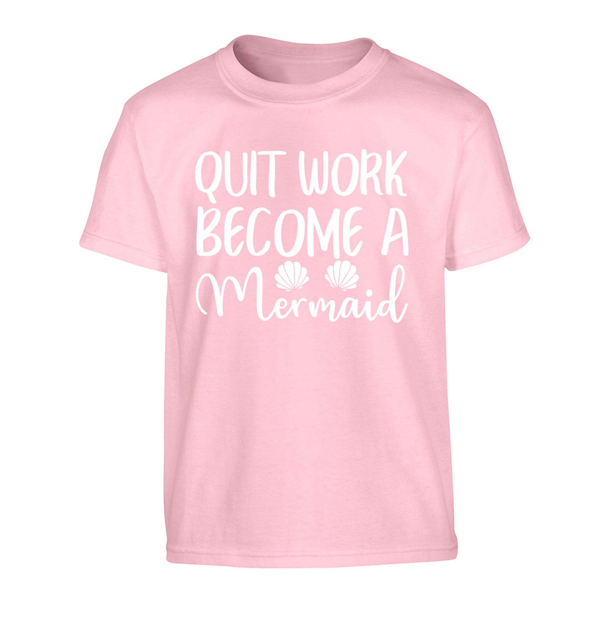 Quit work become a mermaid Children's light pink Tshirt 12-13 Years