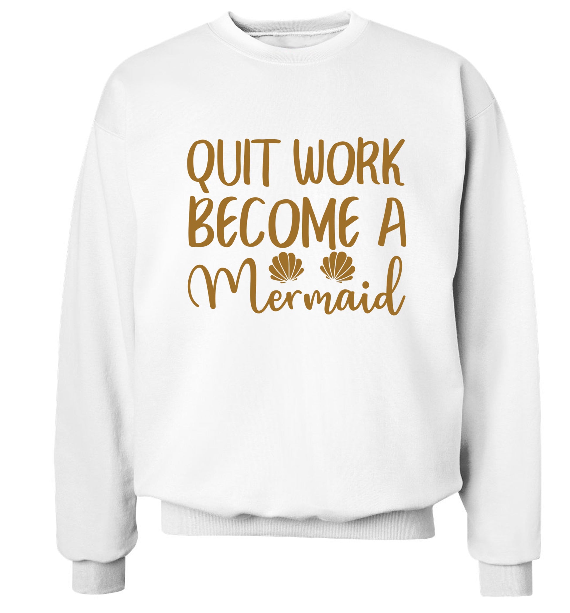 Quit work become a mermaid Adult's unisex white Sweater 2XL