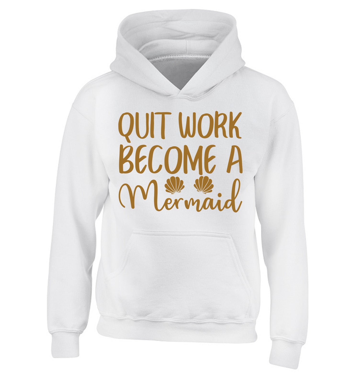 Quit work become a mermaid children's white hoodie 12-13 Years