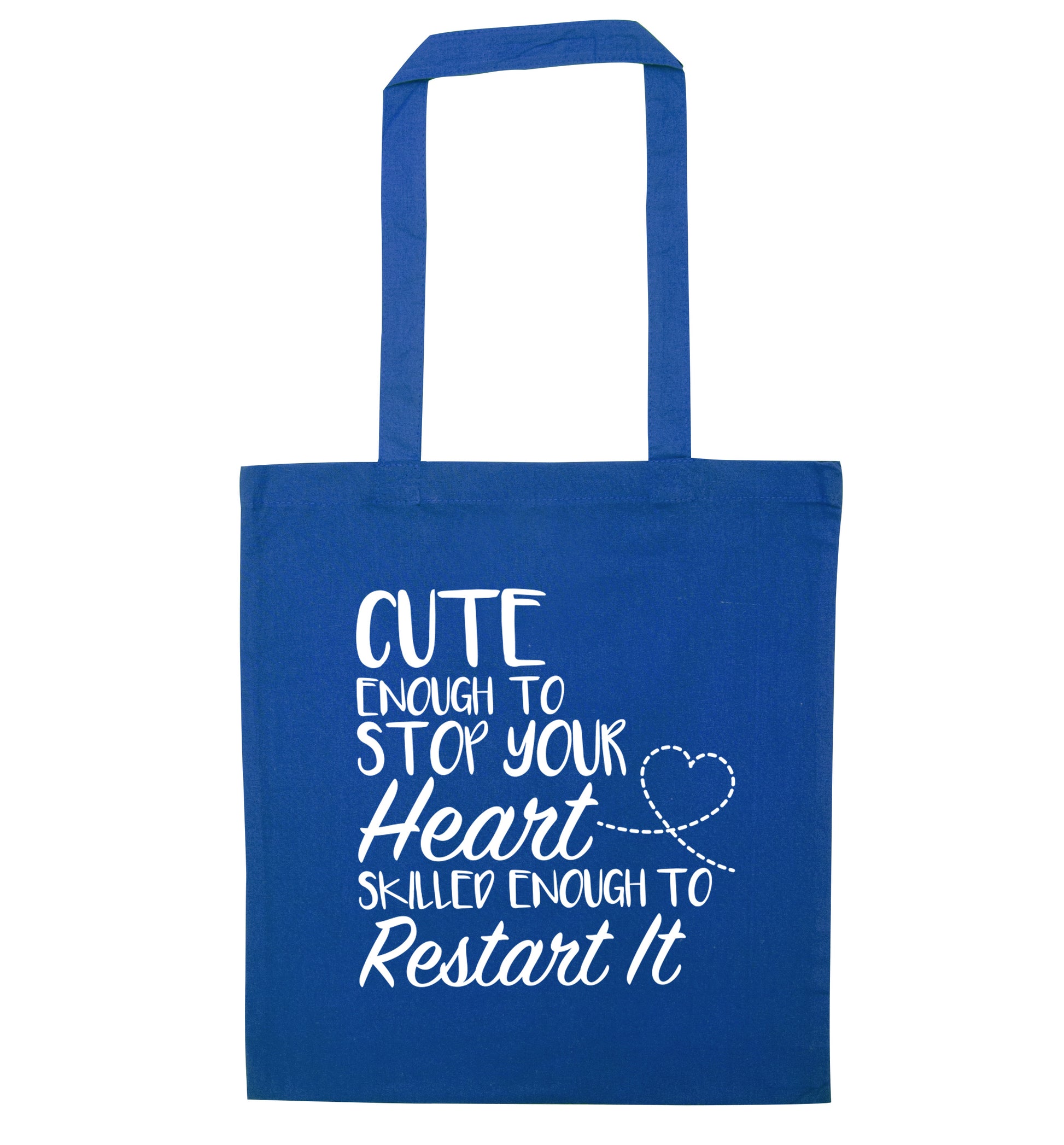 Cute enough to stop your heart skilled enough to restart it blue tote bag