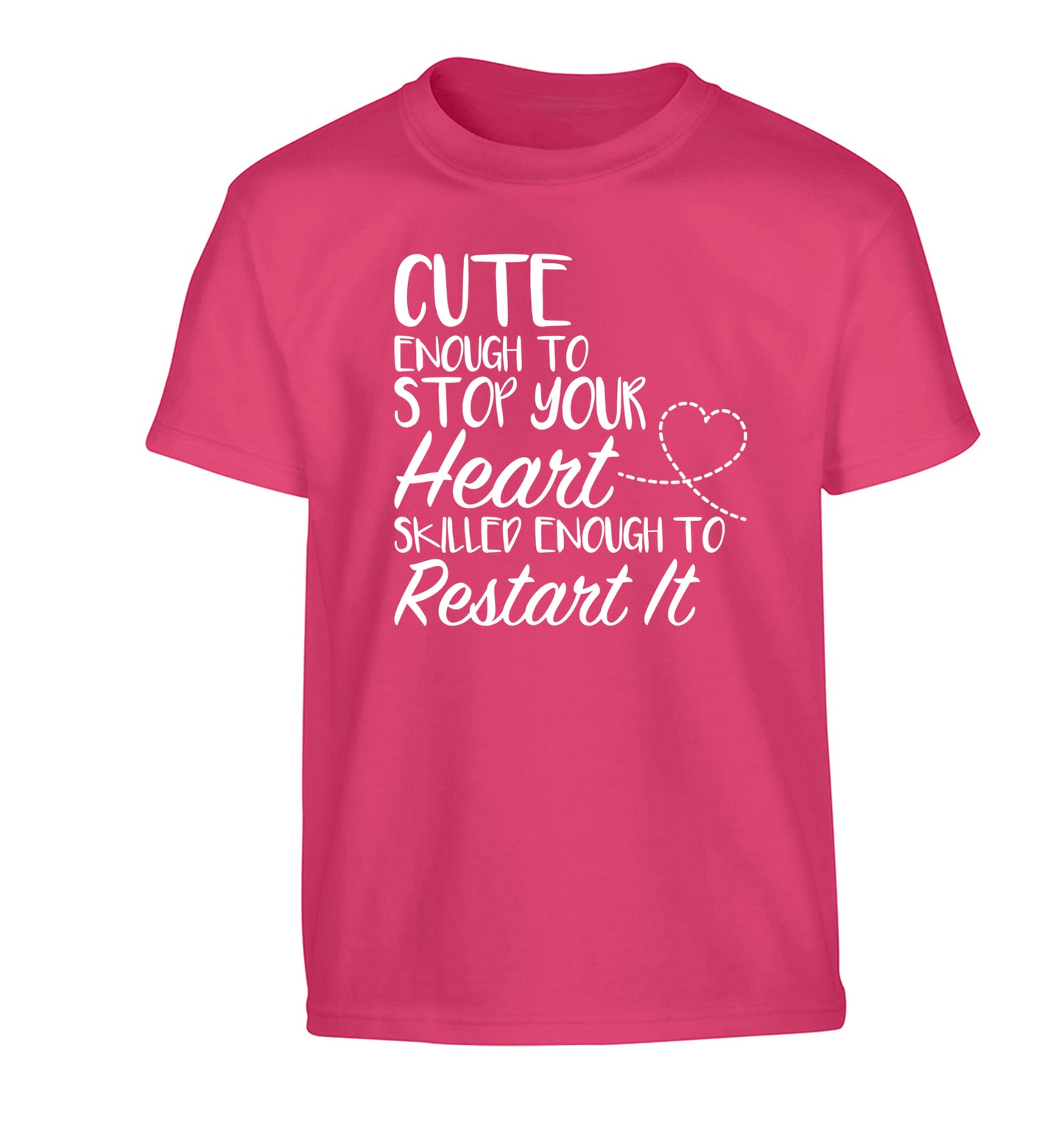 Cute enough to stop your heart skilled enough to restart it Children's pink Tshirt 12-13 Years