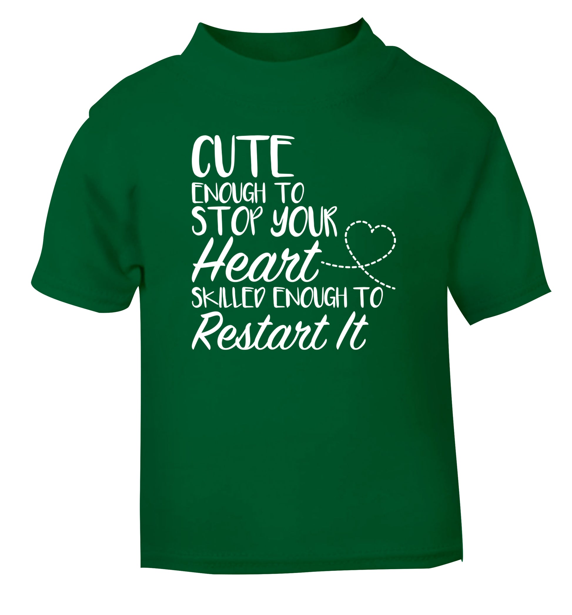 Cute enough to stop your heart skilled enough to restart it green Baby Toddler Tshirt 2 Years