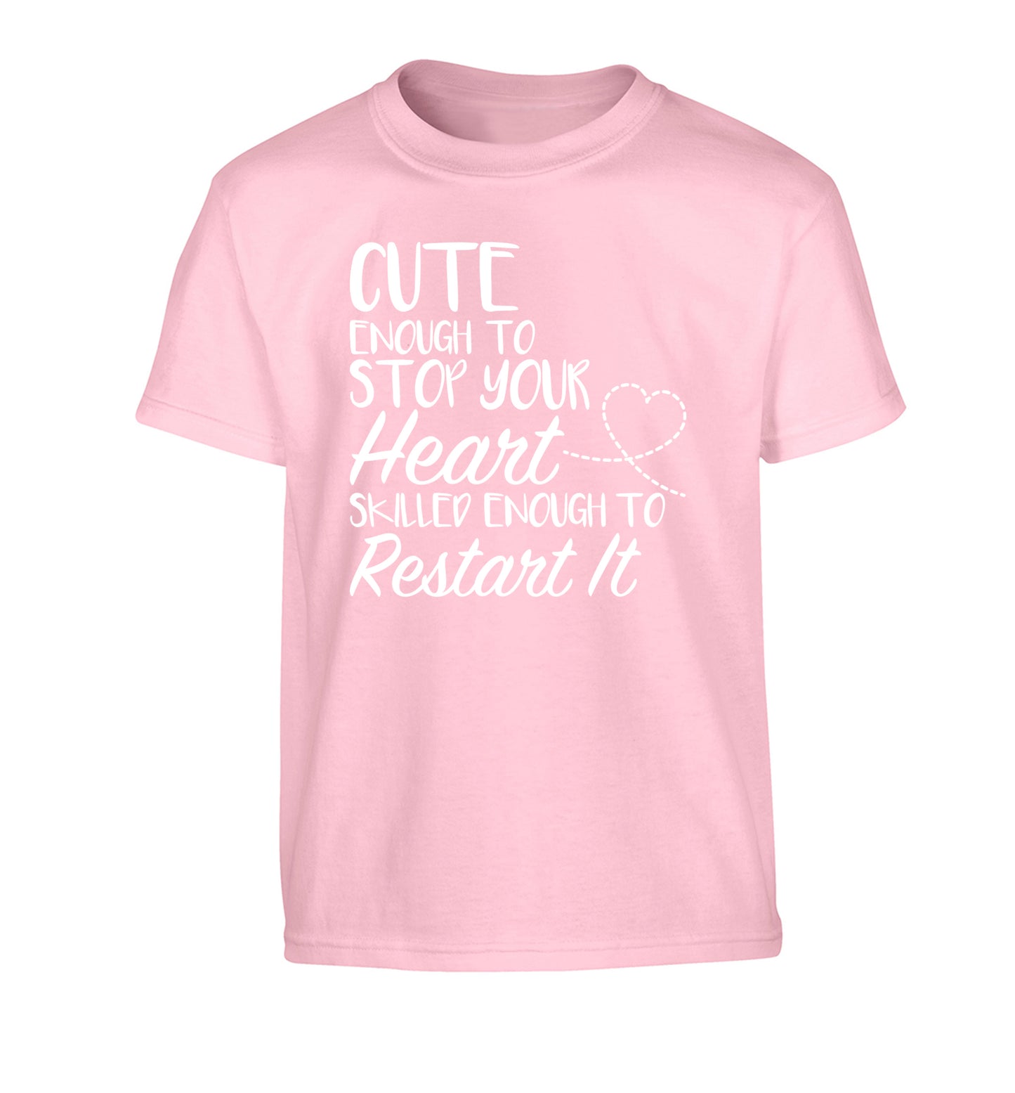 Cute enough to stop your heart skilled enough to restart it Children's light pink Tshirt 12-13 Years