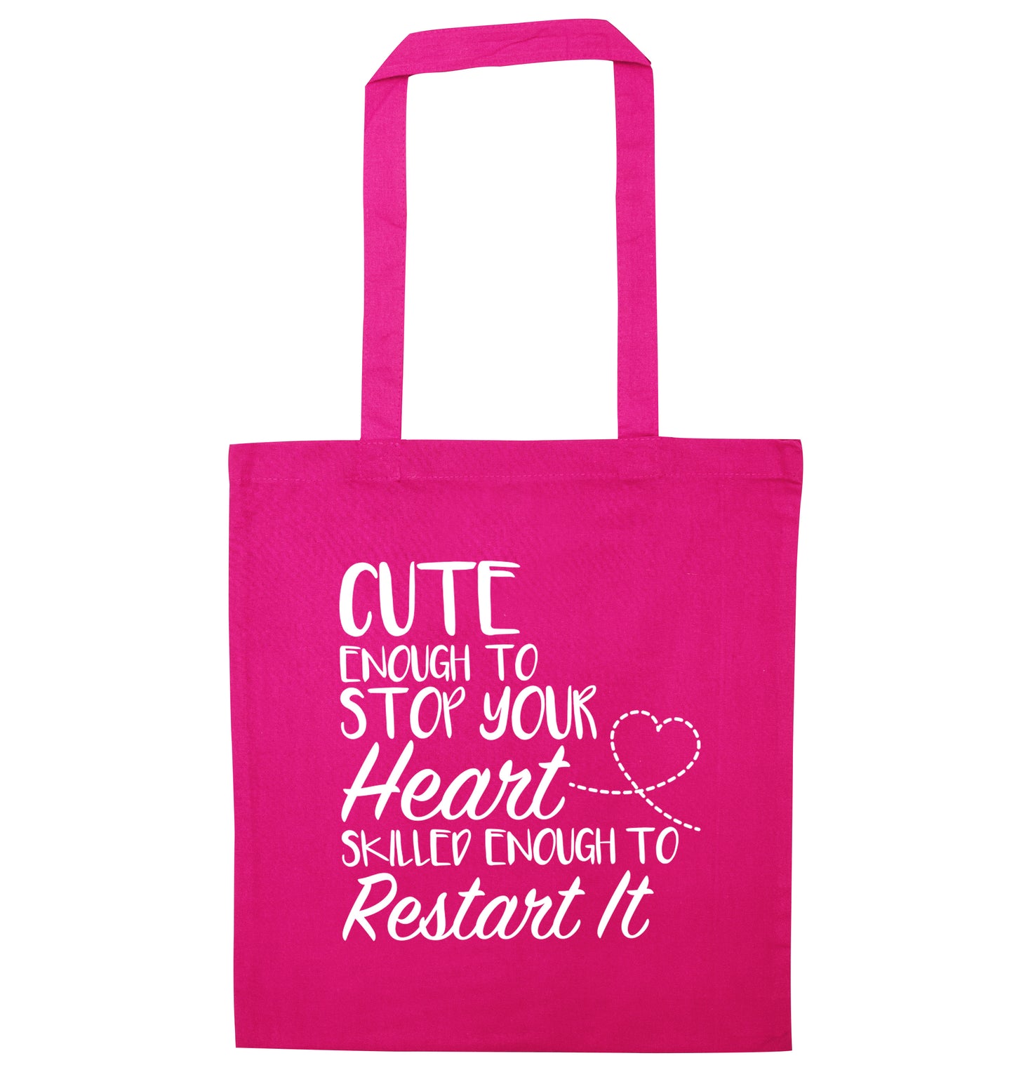 Cute enough to stop your heart skilled enough to restart it pink tote bag