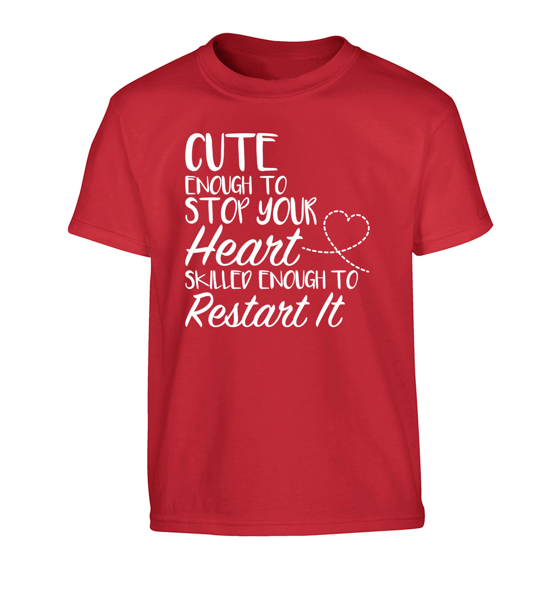 Cute enough to stop your heart skilled enough to restart it Children's red Tshirt 12-13 Years