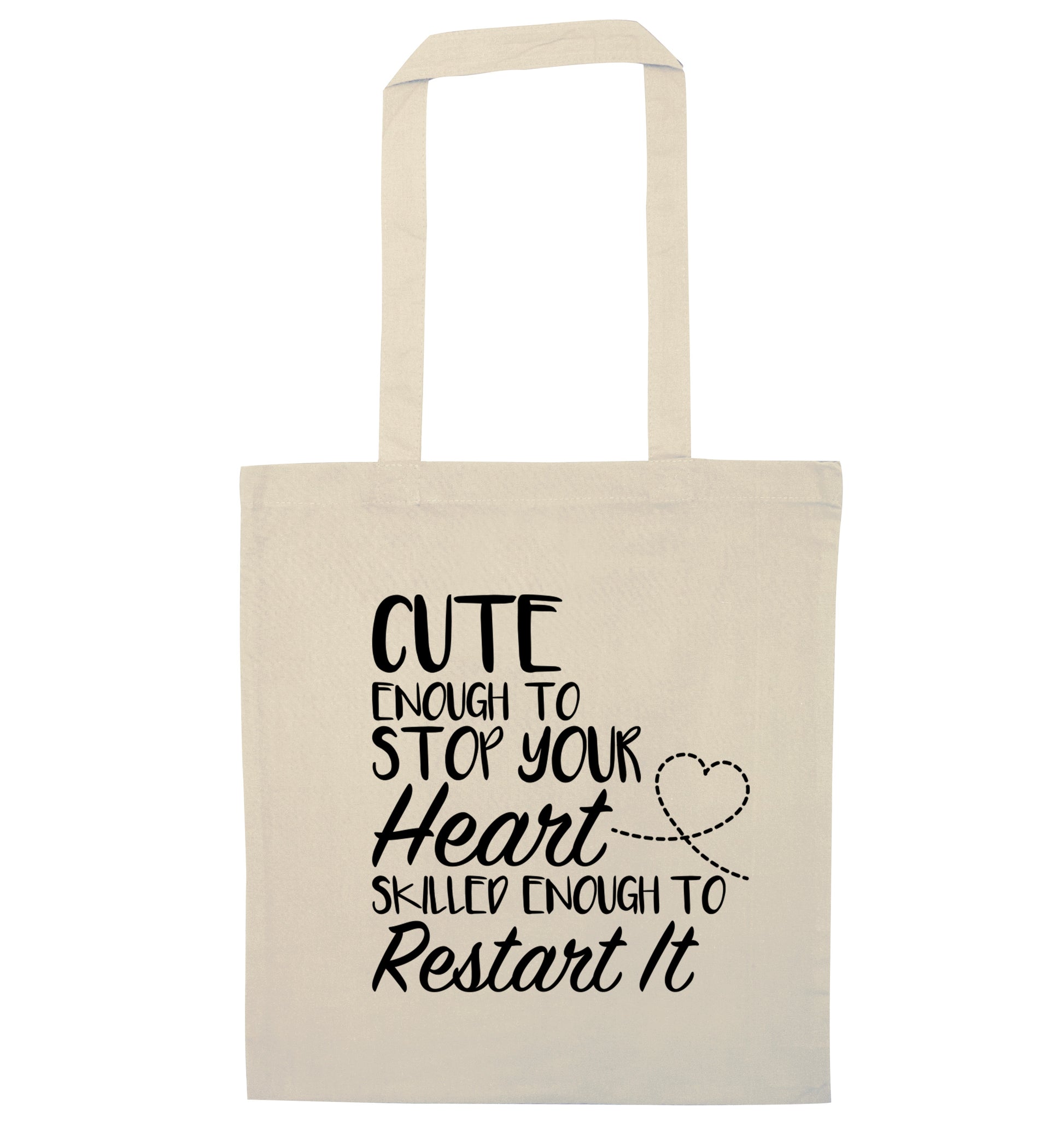 Cute enough to stop your heart skilled enough to restart it natural tote bag