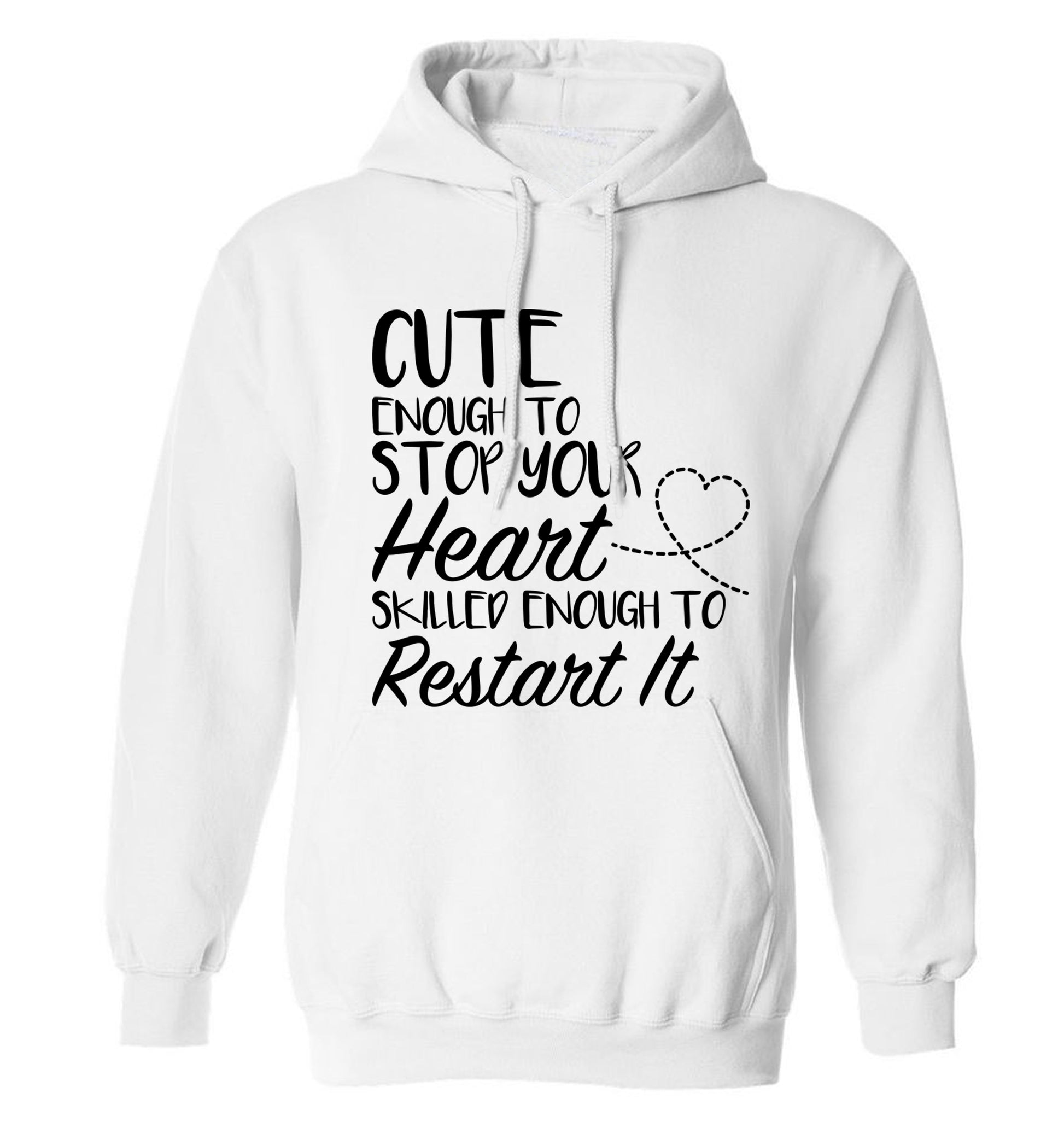 Cute enough to stop your heart skilled enough to restart it adults unisex white hoodie 2XL