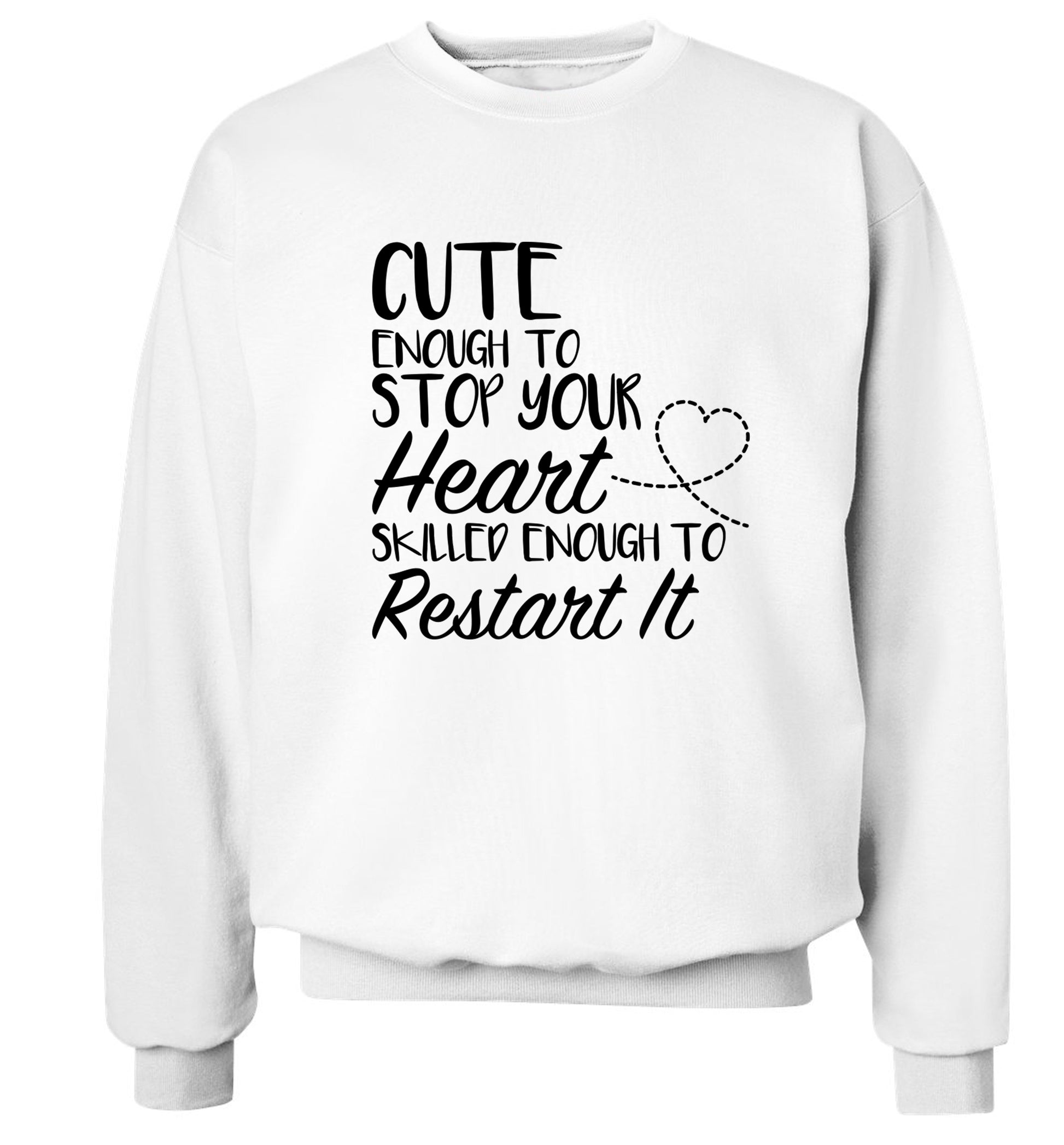 Cute enough to stop your heart skilled enough to restart it Adult's unisex white Sweater 2XL