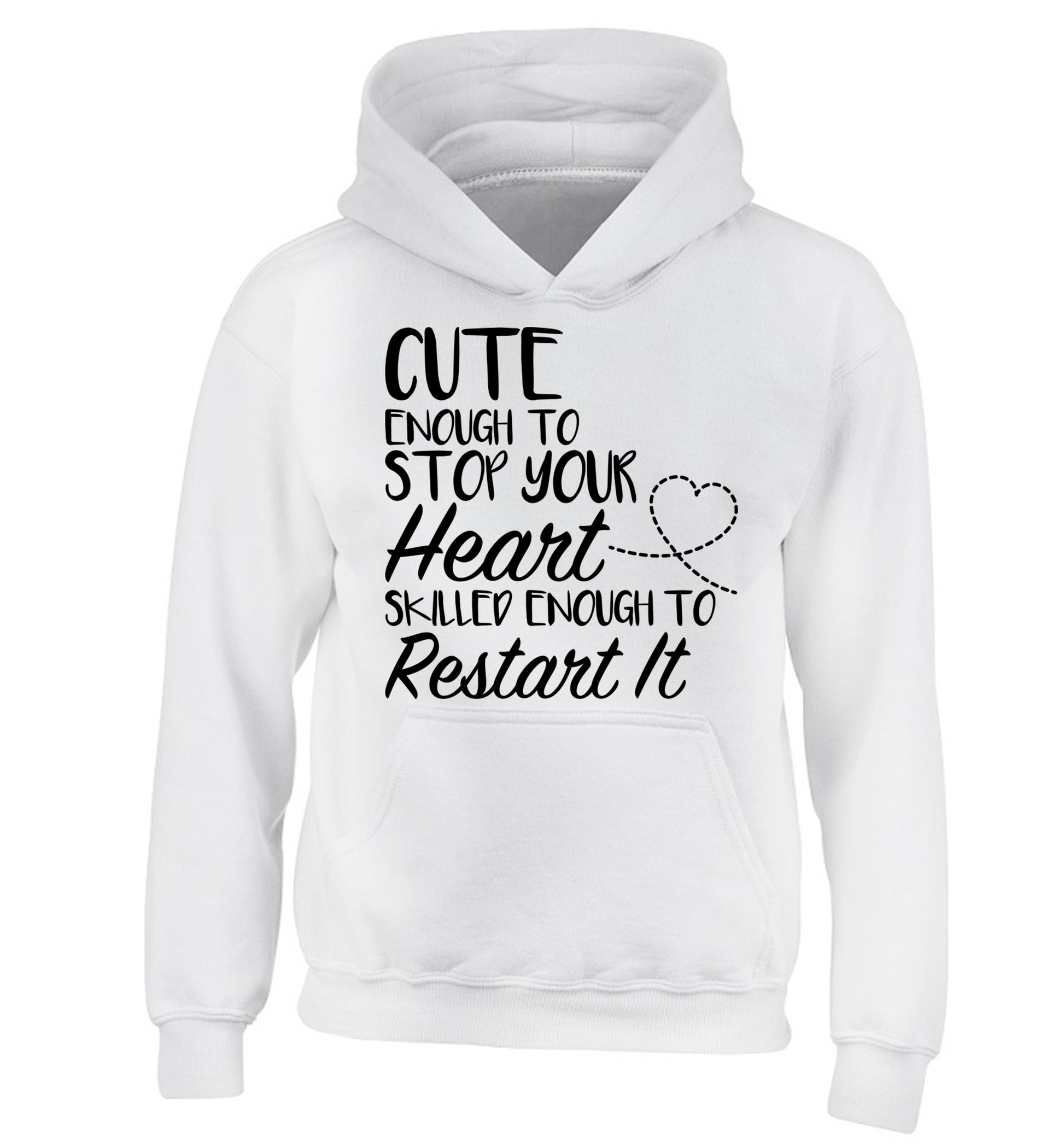Cute enough to stop your heart skilled enough to restart it children's white hoodie 12-13 Years