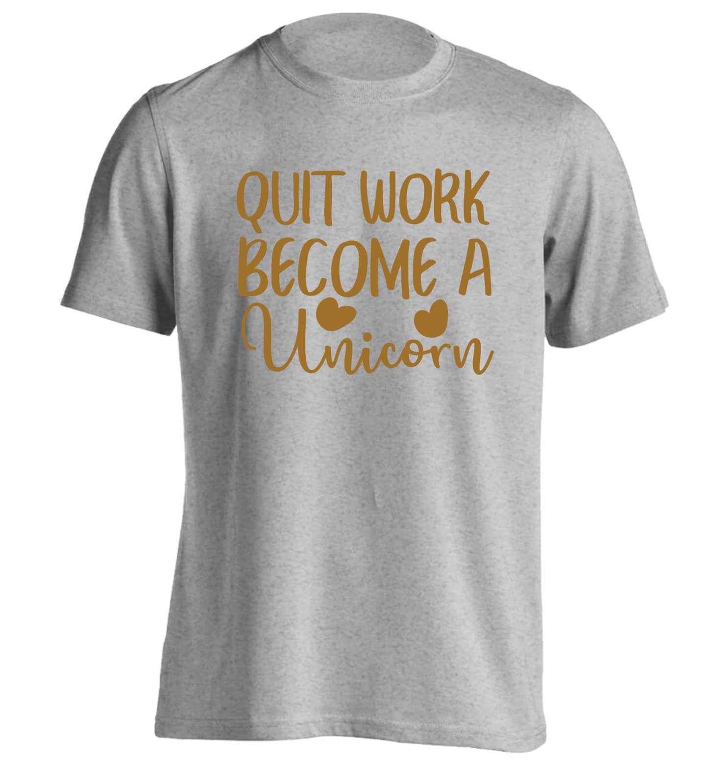 Quit work become a unicorn adults unisex grey Tshirt 2XL