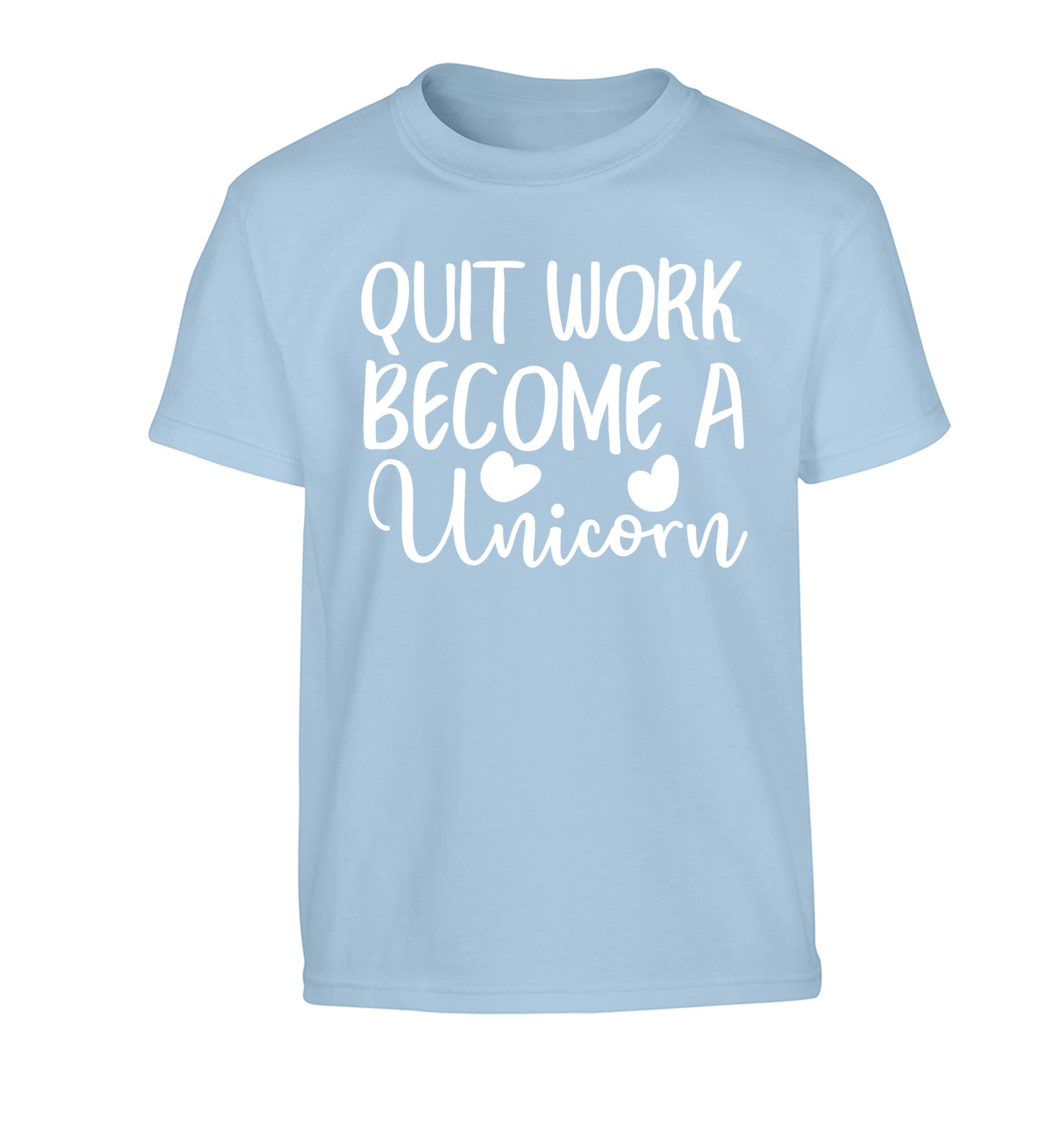 Quit work become a unicorn Children's light blue Tshirt 12-13 Years