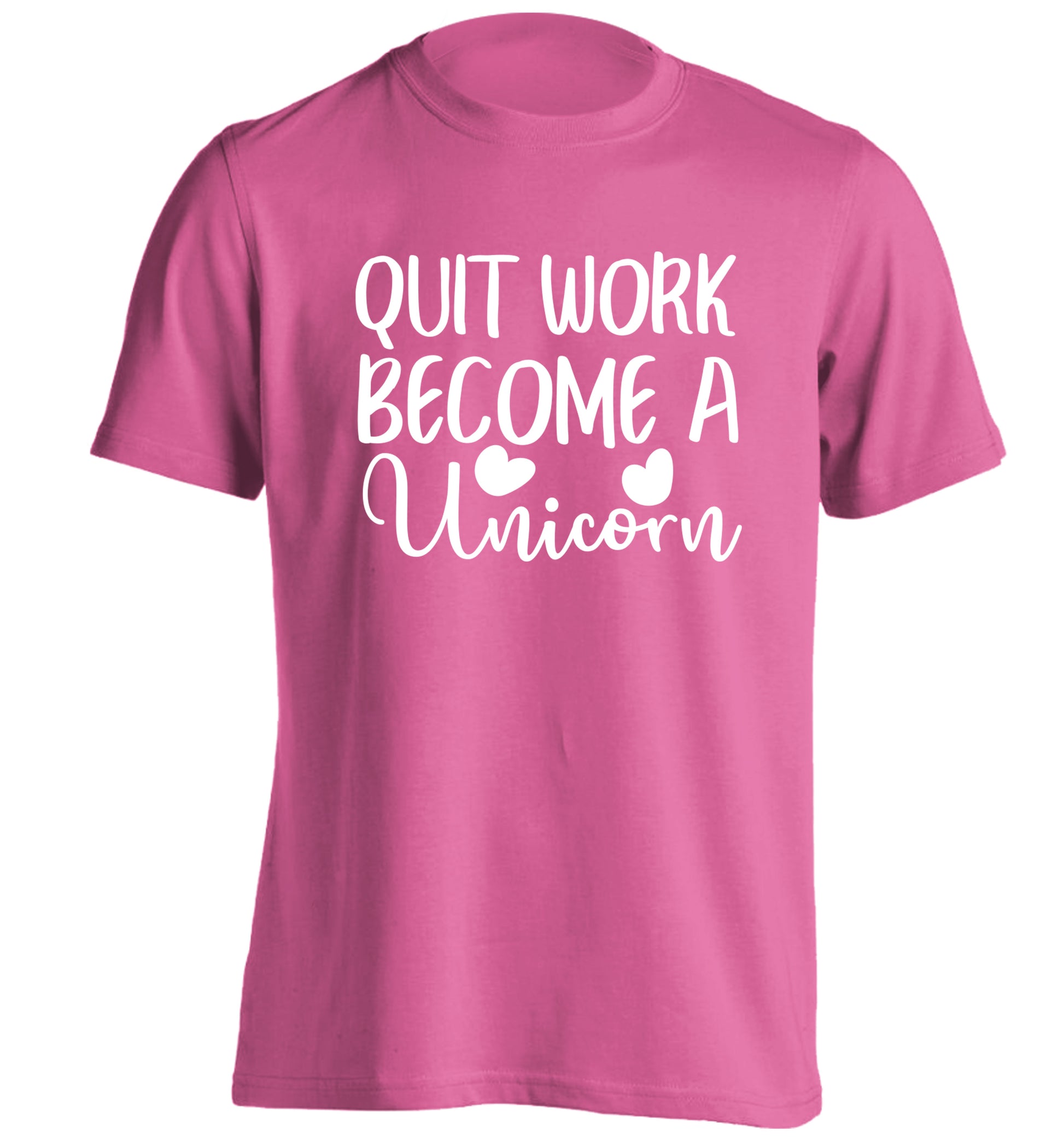 Quit work become a unicorn adults unisex pink Tshirt 2XL
